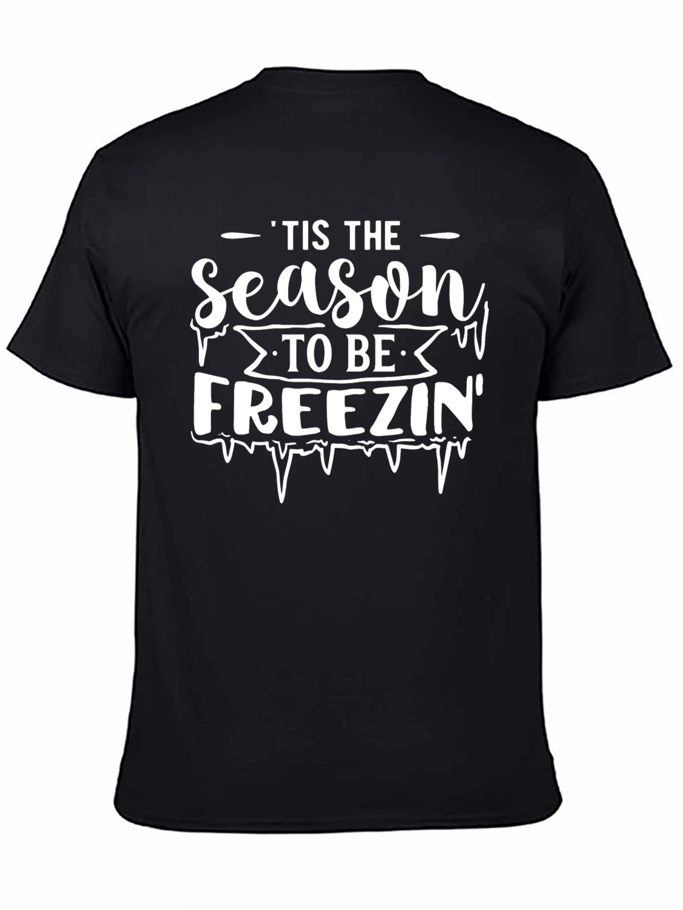 Tis the Season to Be Freezin Graphic Tee