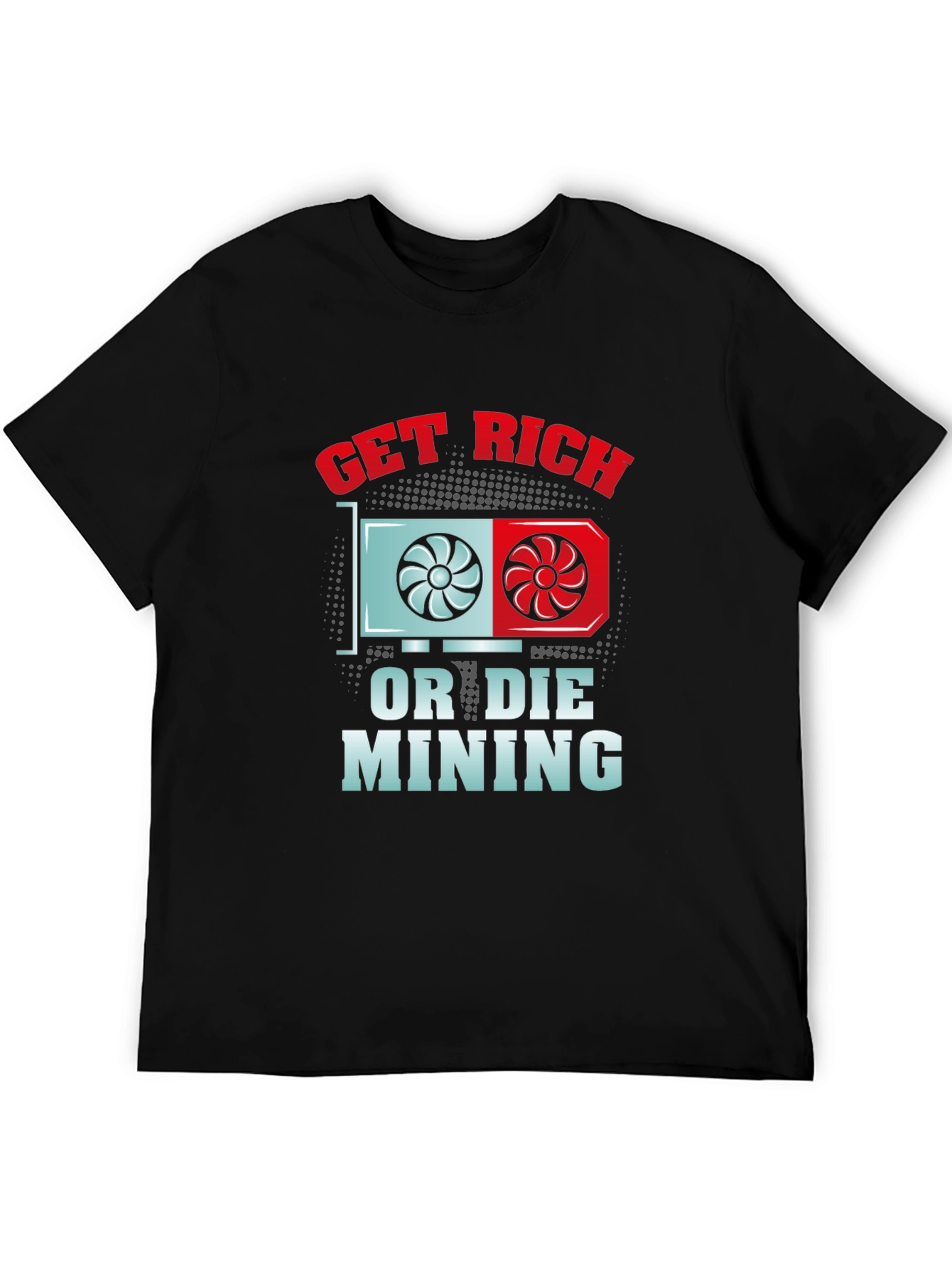 Get Rich or Die Mining T-Shirt