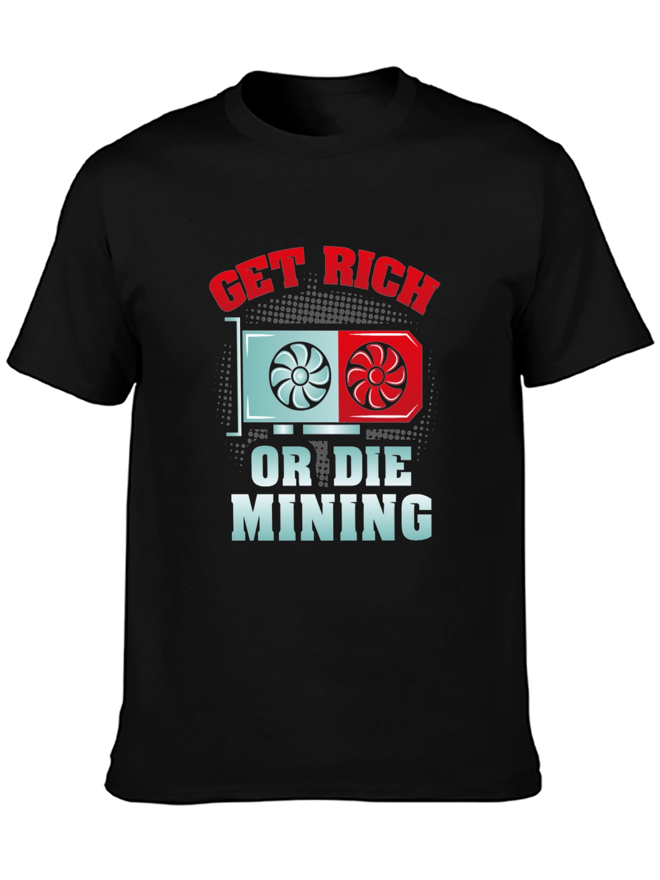 Get Rich or Die Mining T-Shirt