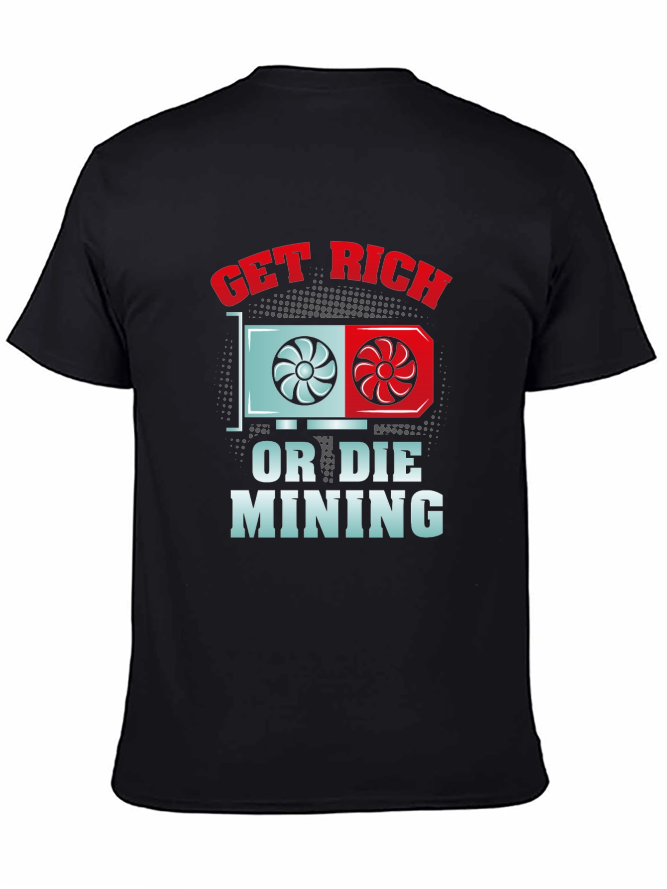 Get Rich or Die Mining T-Shirt