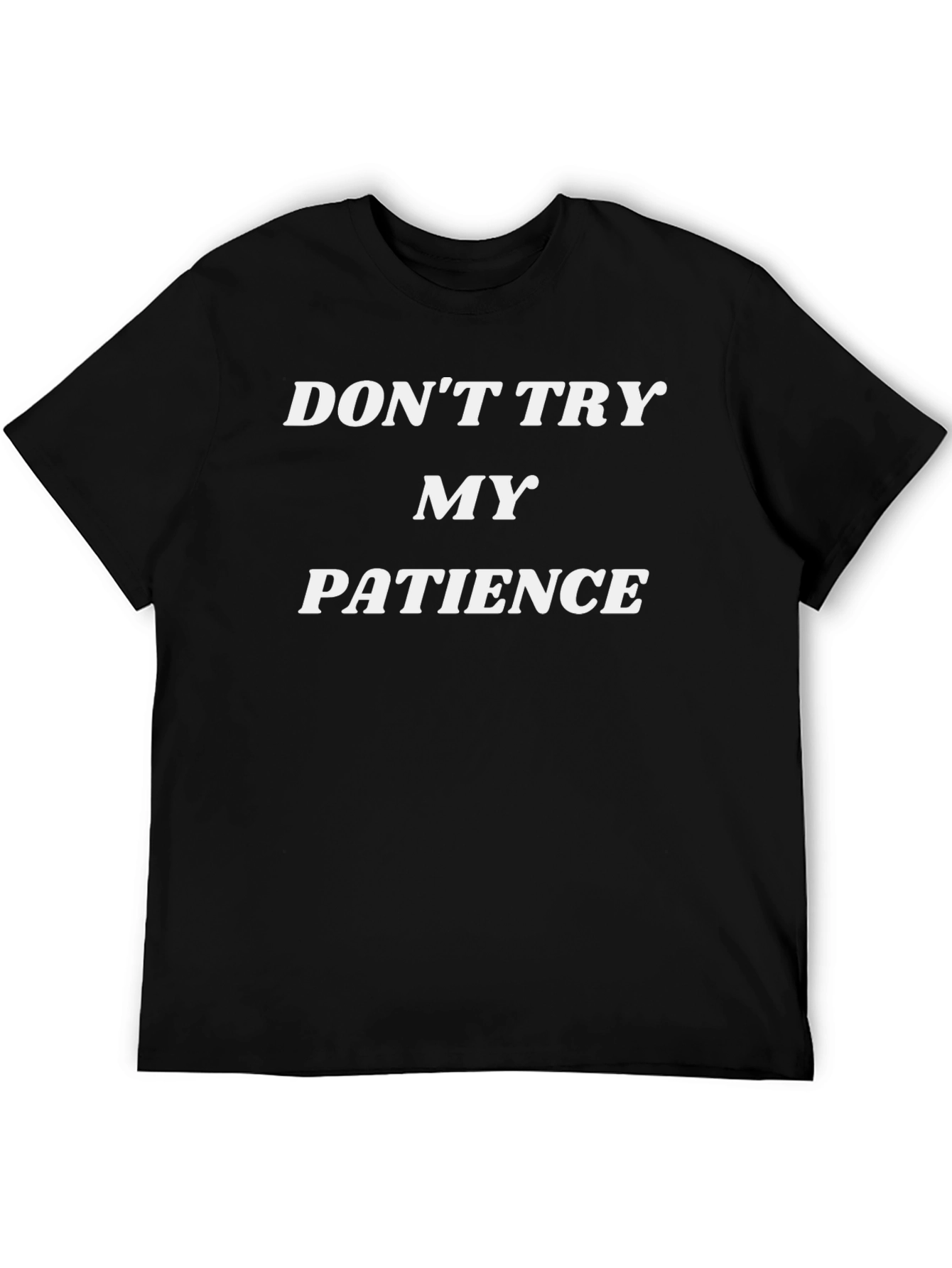 Dont Try My Patience Graphic Tee