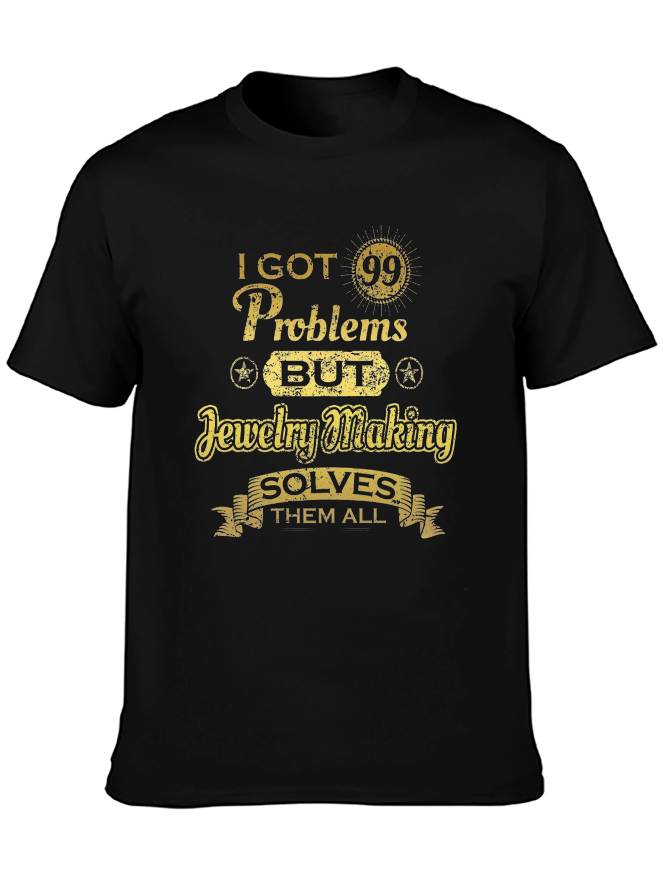 Jewelry Making Solves T-Shirt - 99 Problems