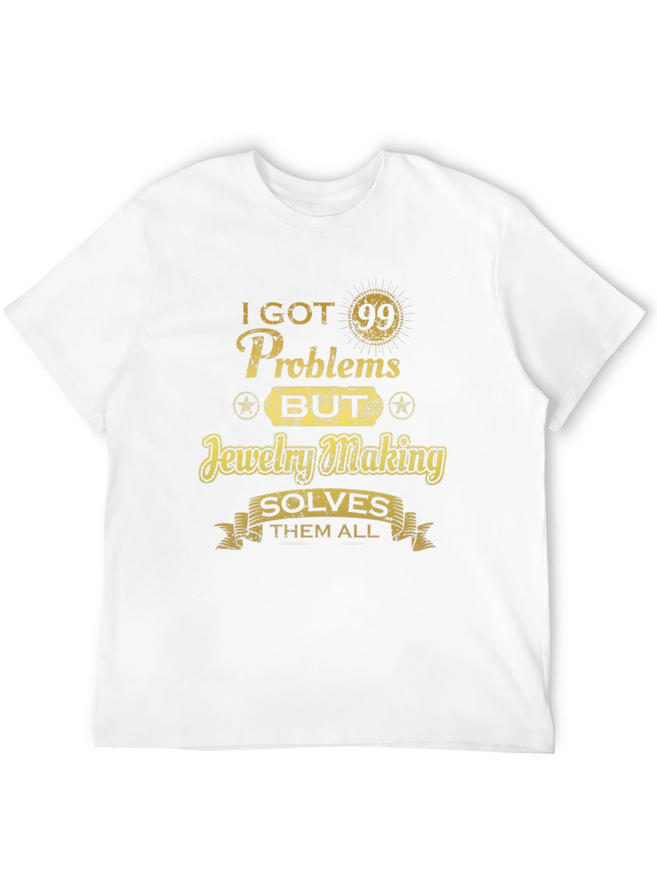 Jewelry Making Solves T-Shirt - 99 Problems