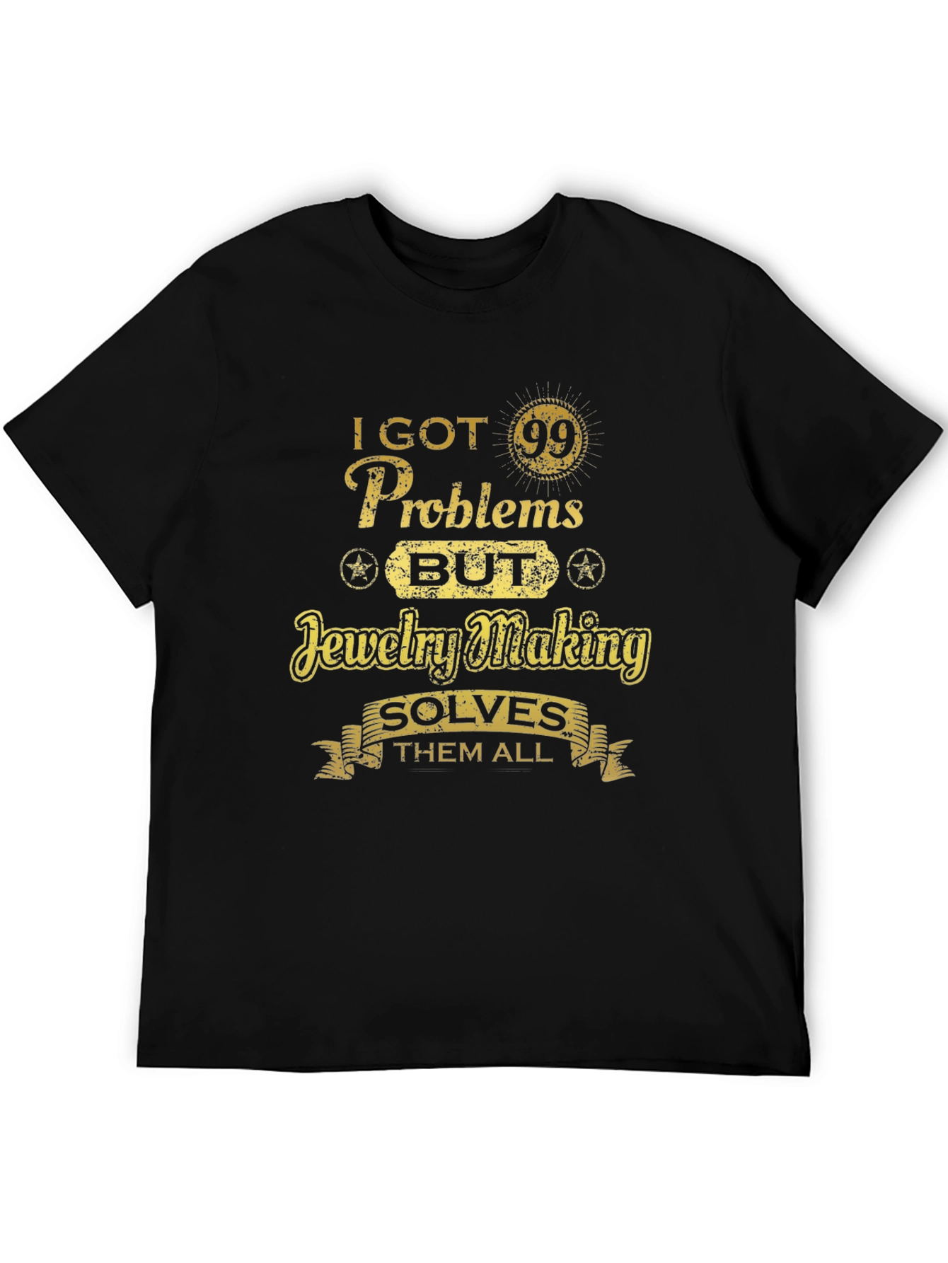 Jewelry Making Solves T-Shirt - 99 Problems