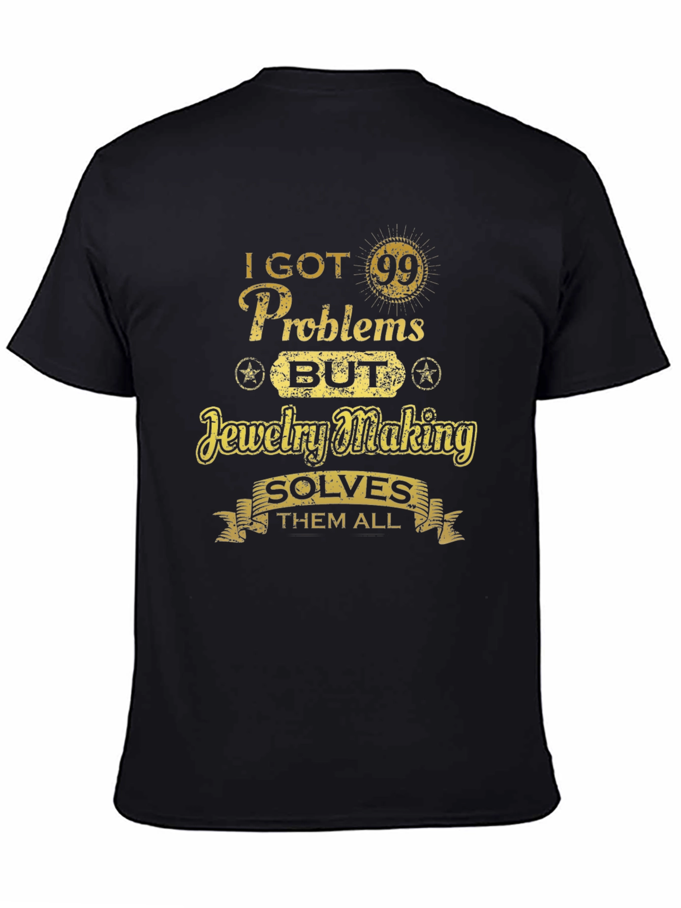 Jewelry Making Solves T-Shirt - 99 Problems