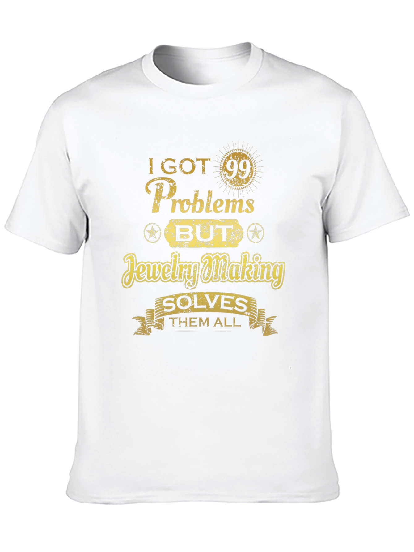 Jewelry Making Solves T-Shirt - 99 Problems