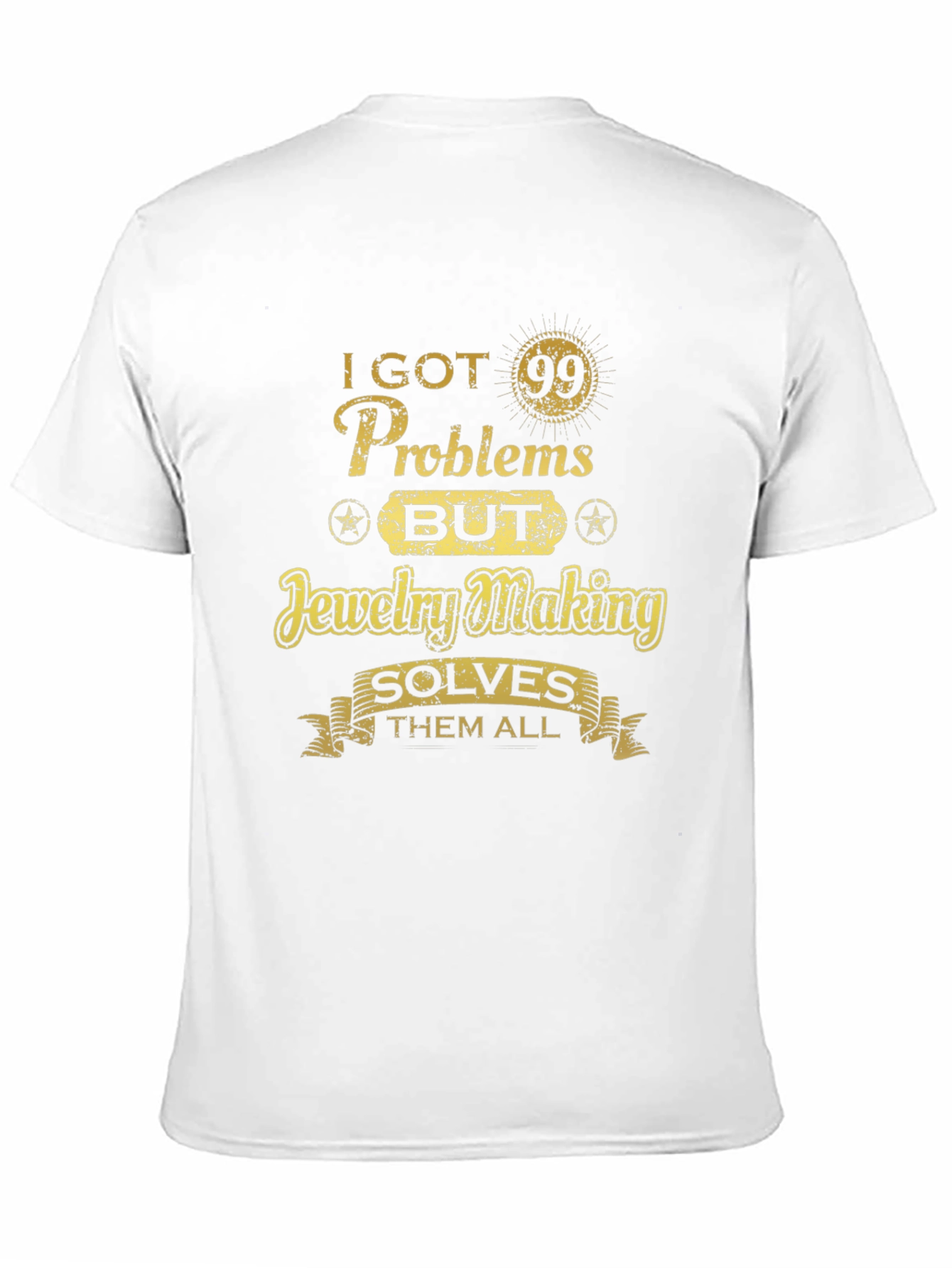 Jewelry Making Solves T-Shirt - 99 Problems