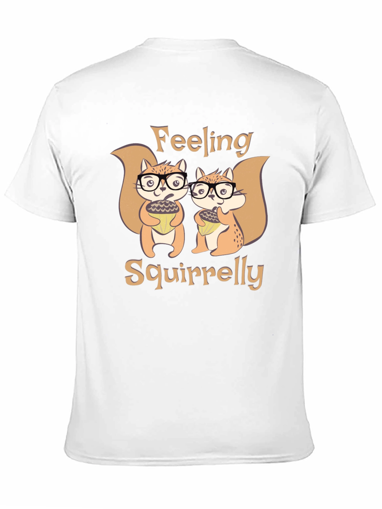 Feeling Squirrelly Tee - Cute Squirrel Graphic T-Shirt
