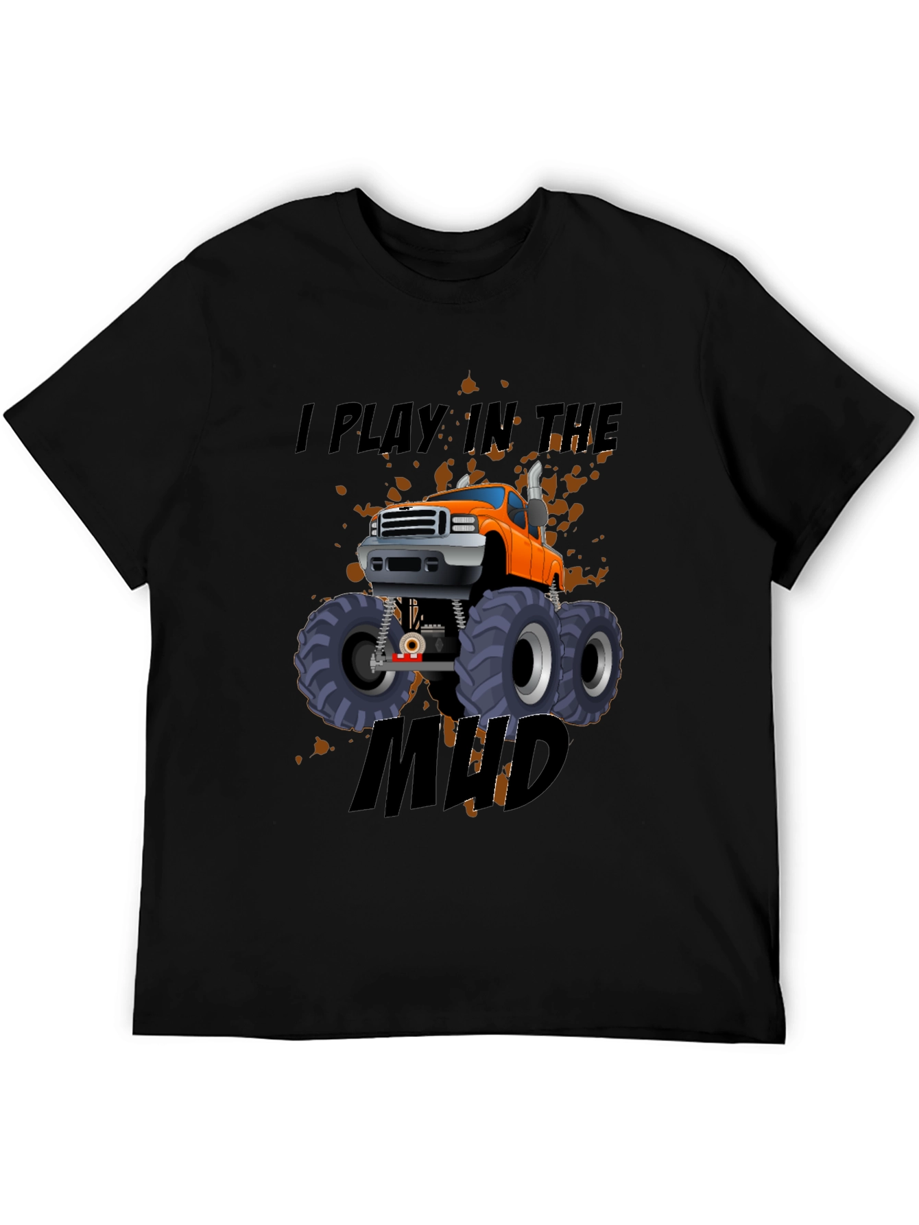 I Play In The Mud Monster Truck Black T-Shirt