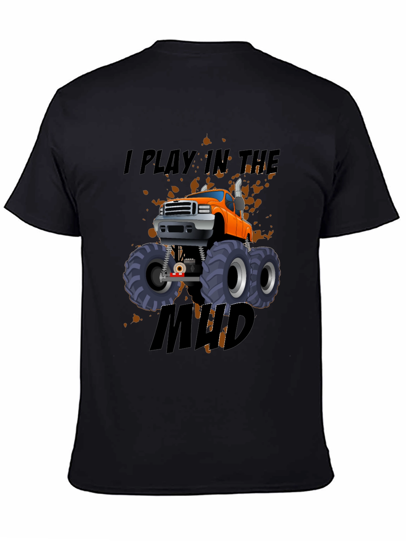 I Play In The Mud Monster Truck Black T-Shirt