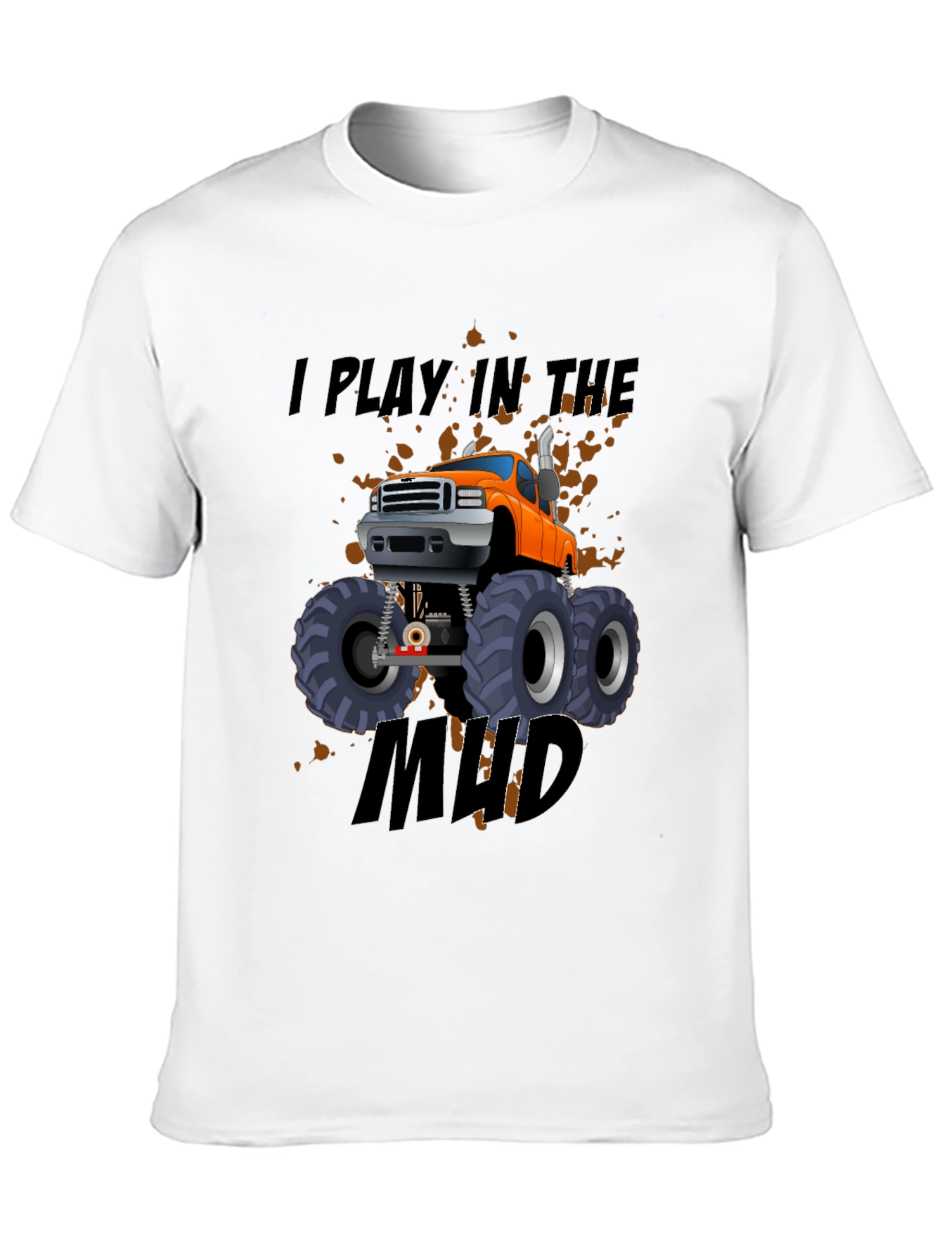 I Play In The Mud Monster Truck Black T-Shirt