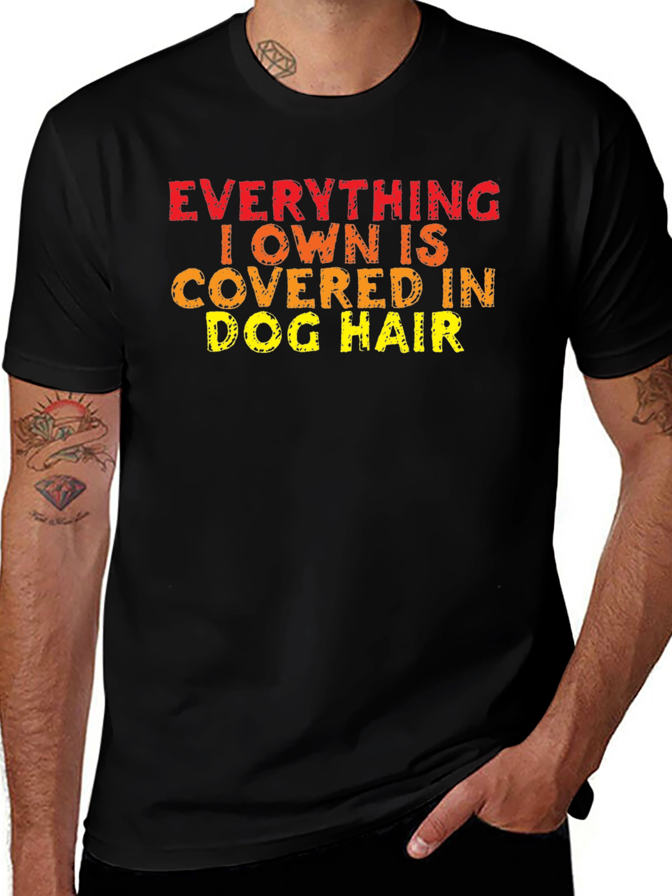 Everything I Own is Covered in Dog Hair T-Shirt