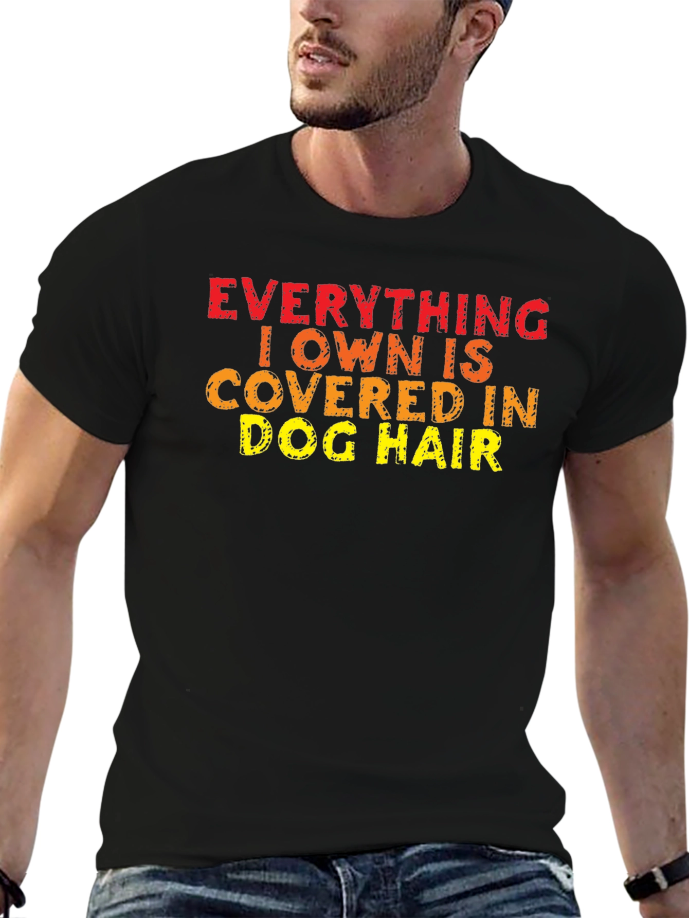 Everything I Own is Covered in Dog Hair T-Shirt