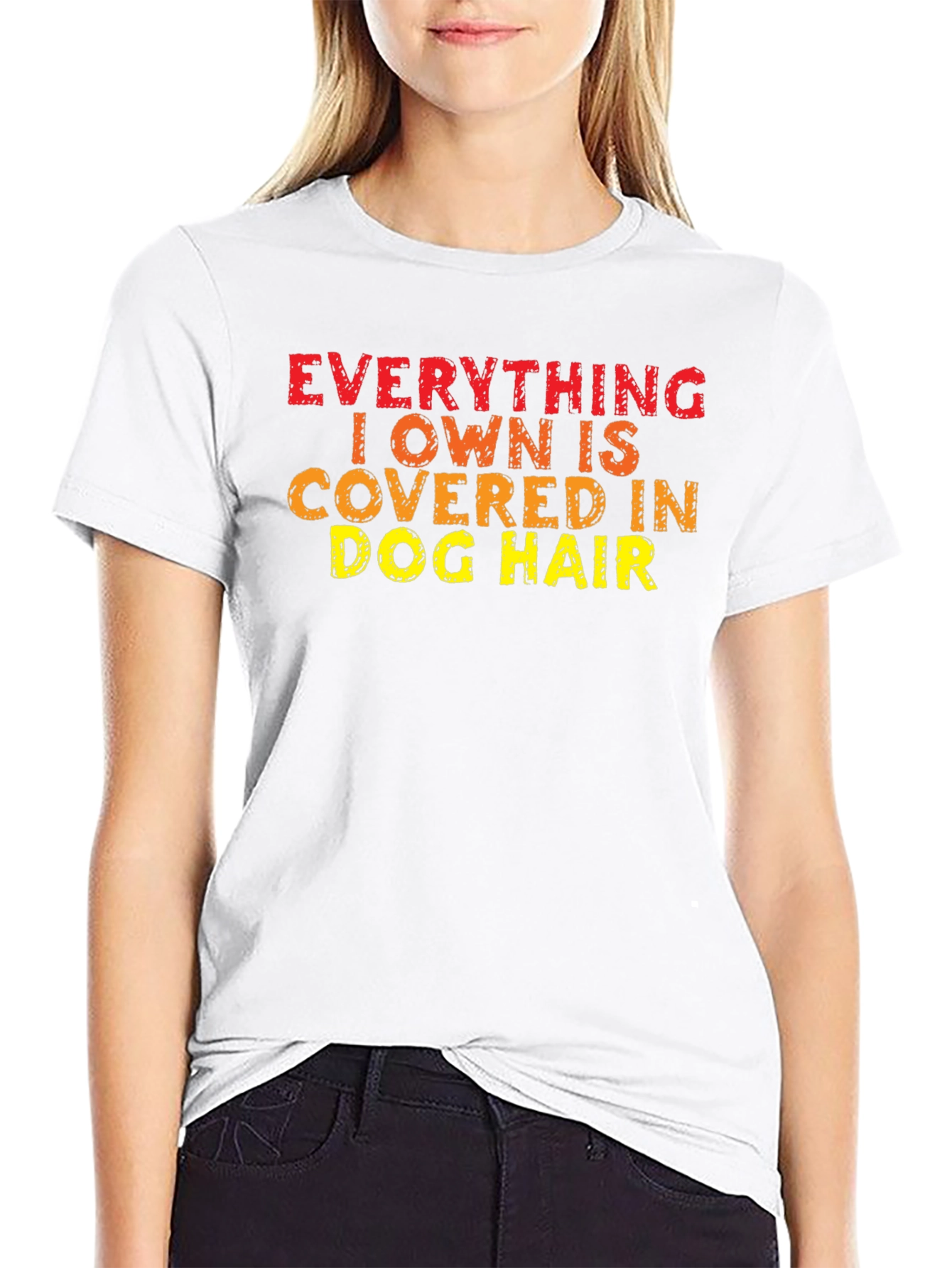 Everything I Own is Covered in Dog Hair T-Shirt