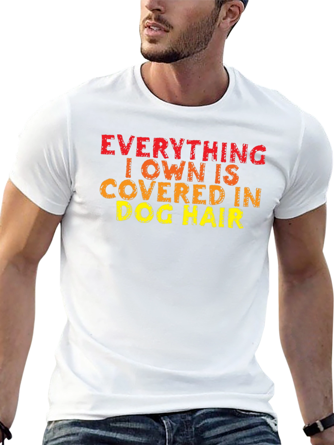 Everything I Own is Covered in Dog Hair T-Shirt