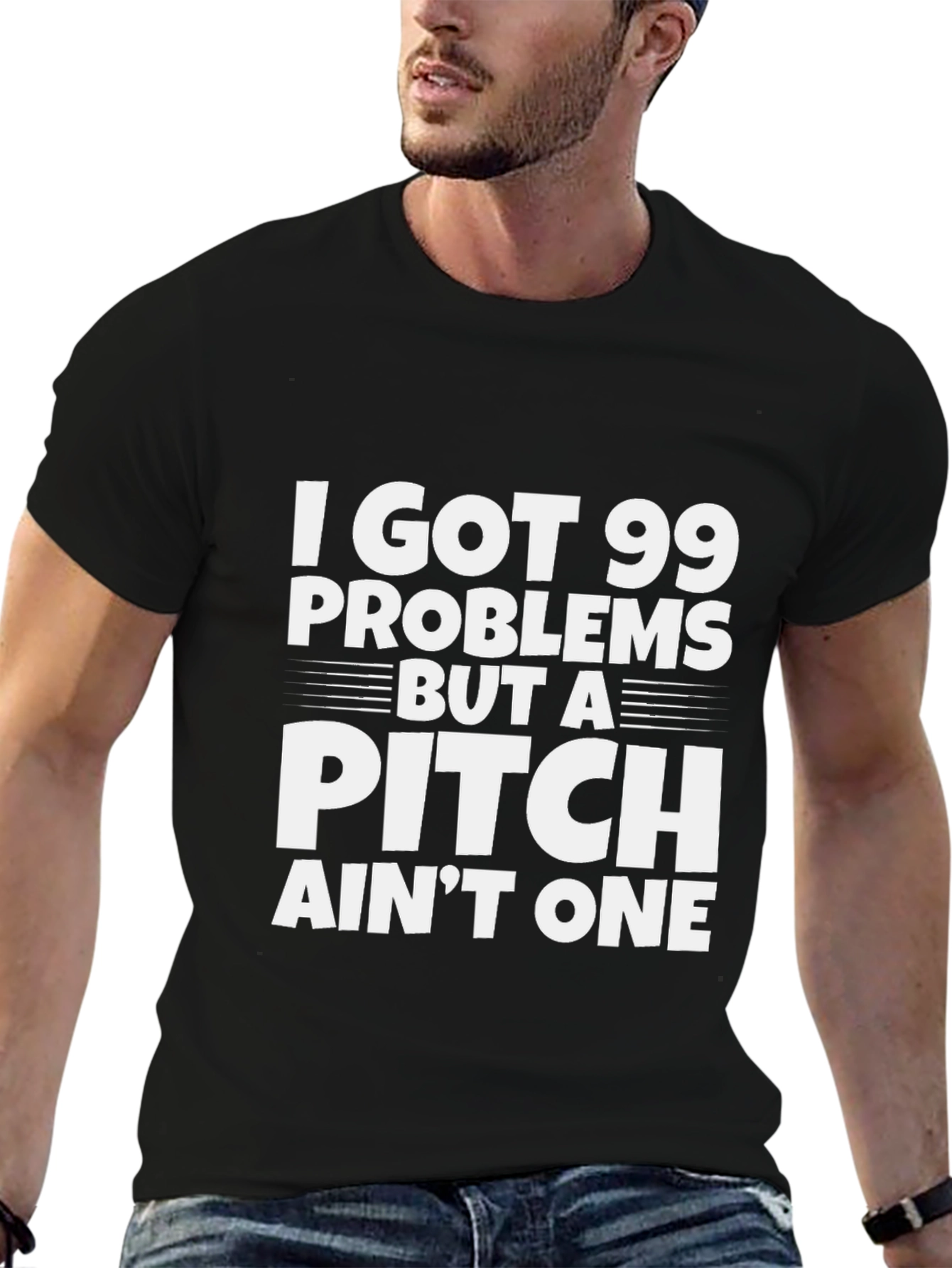 99 Problems But a Pitch Aint One T-Shirt