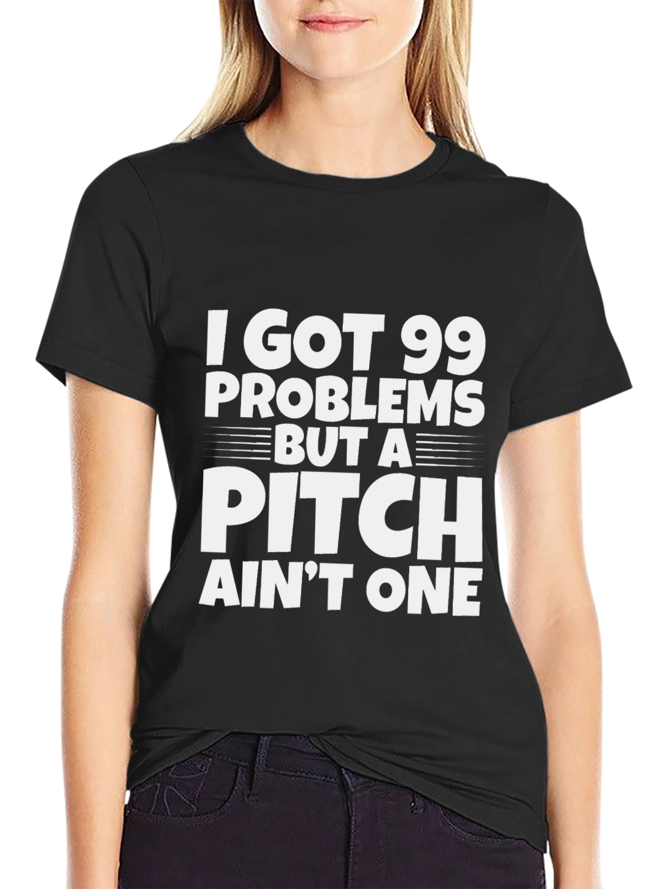 99 Problems But a Pitch Aint One T-Shirt
