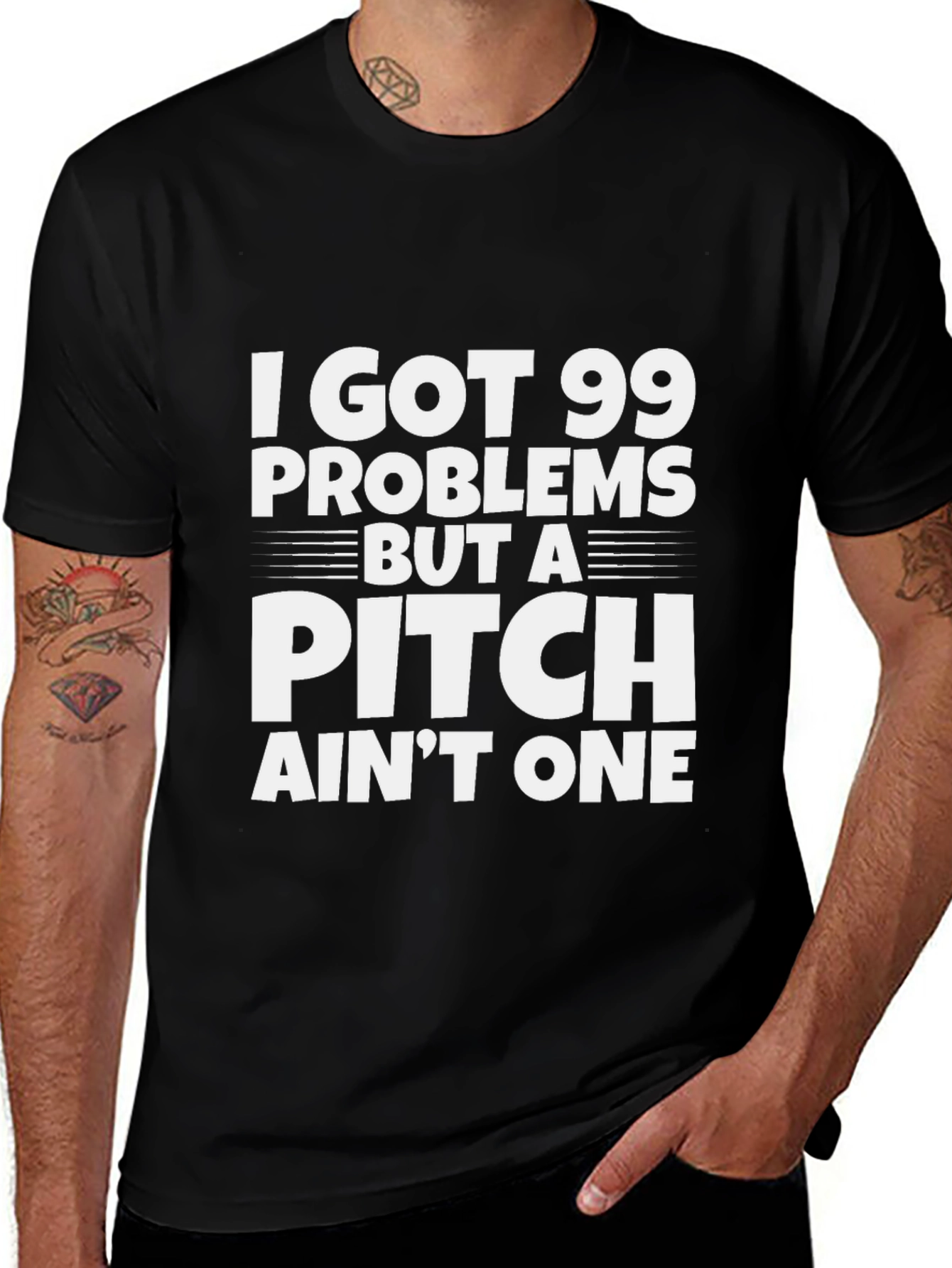 99 Problems But a Pitch Aint One T-Shirt