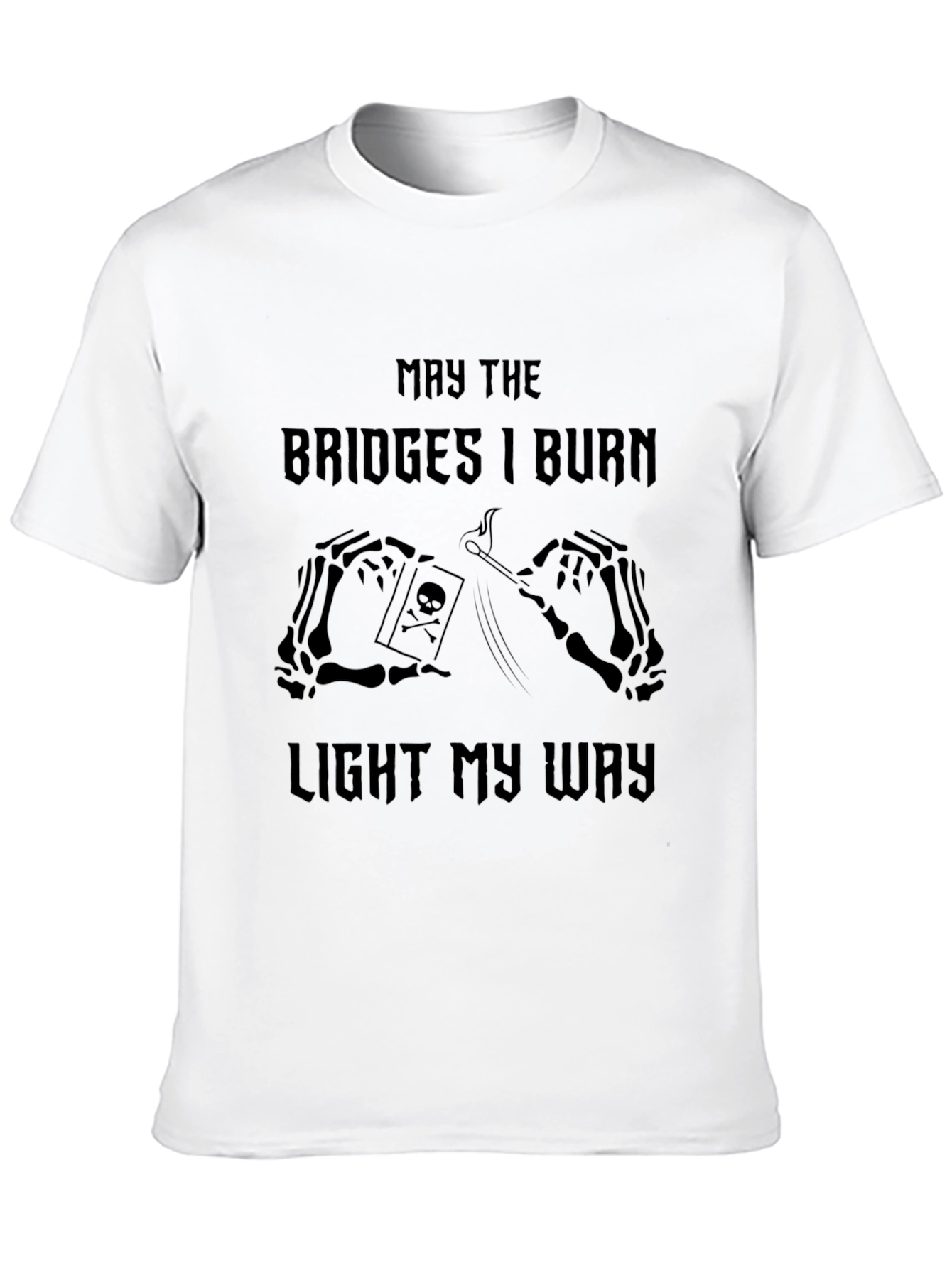May The Bridges I Burn Graphic T-Shirt