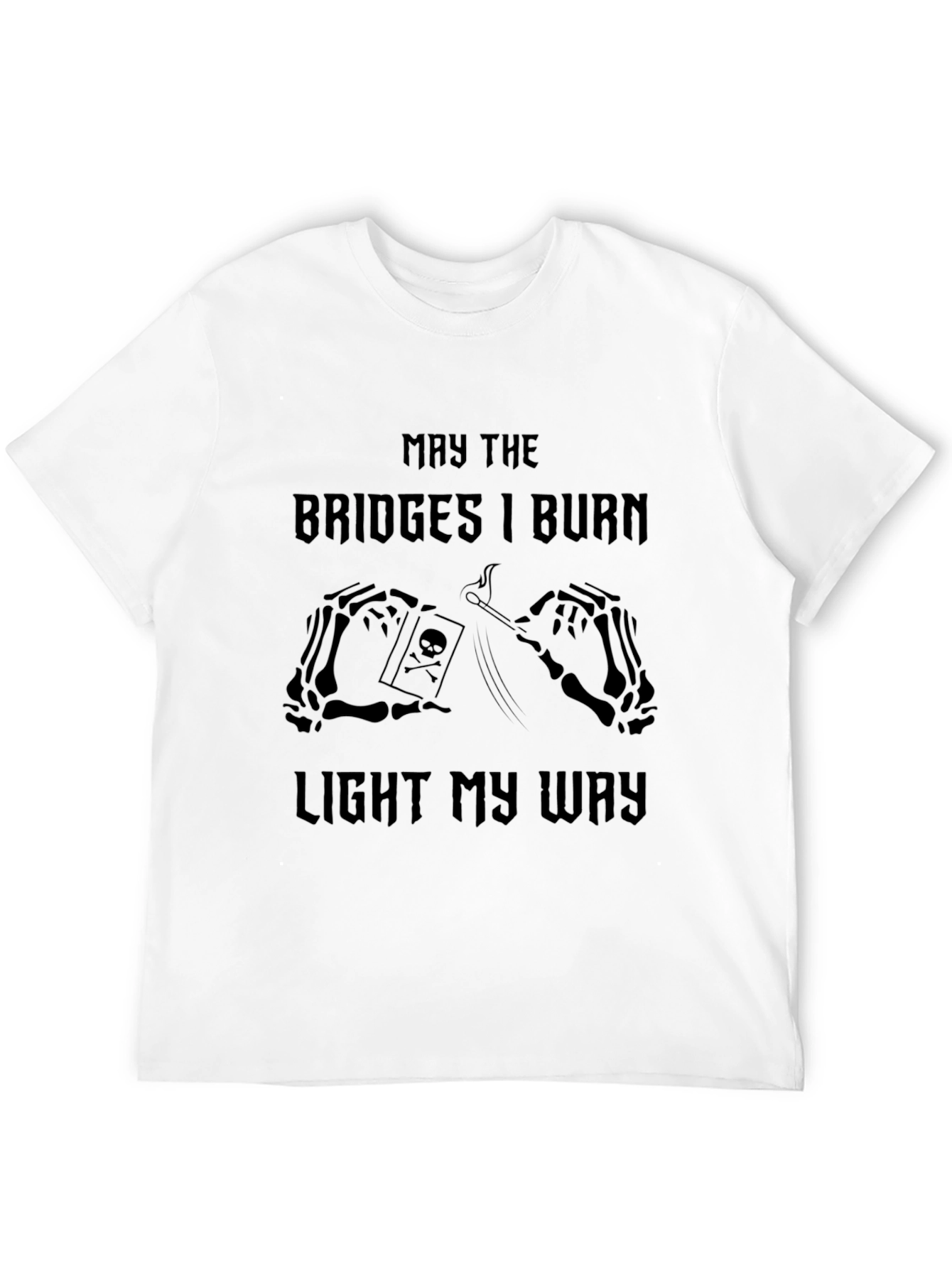 May The Bridges I Burn Graphic T-Shirt