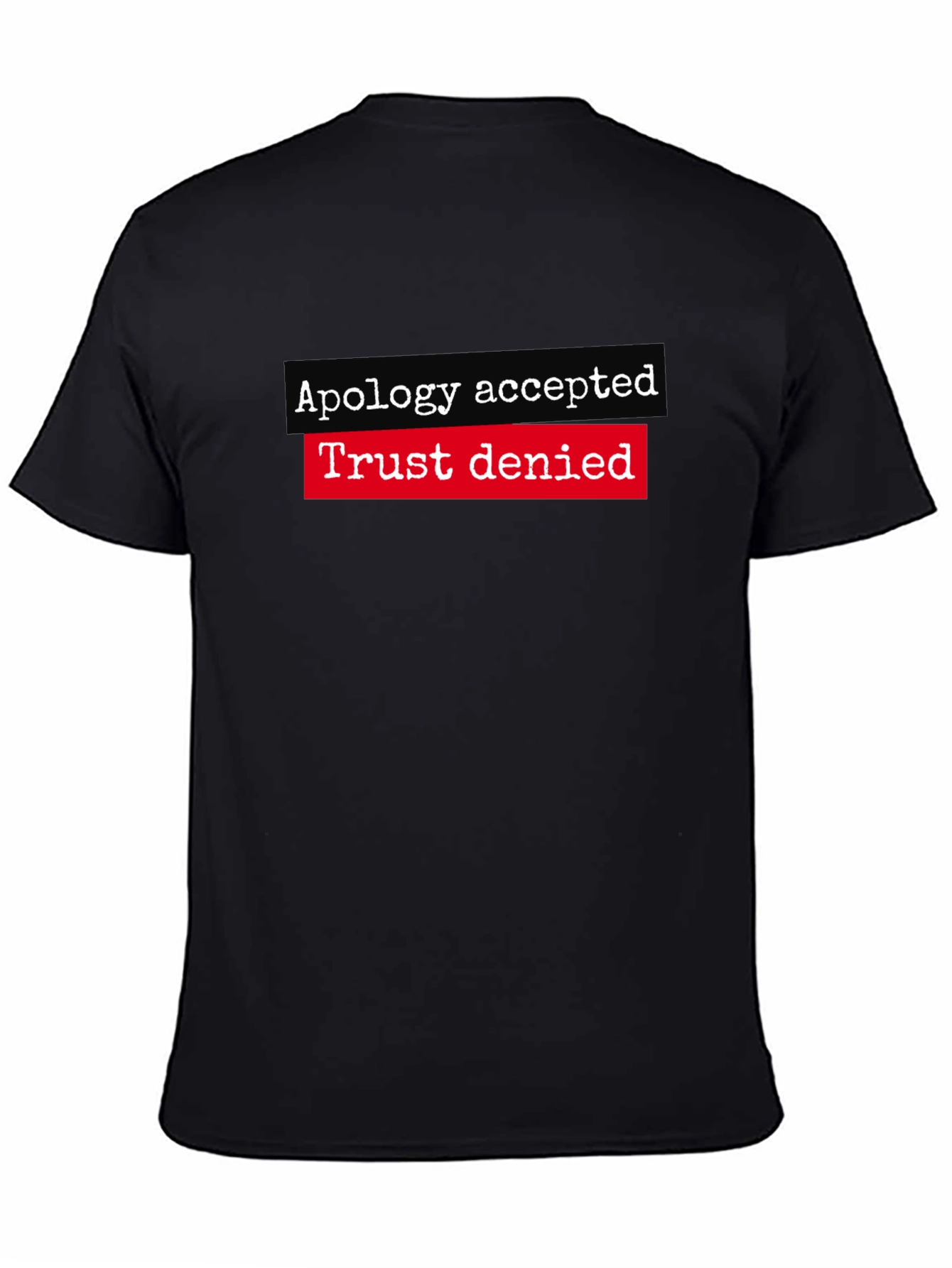 Apology Accepted Trust Denied Graphic Tee