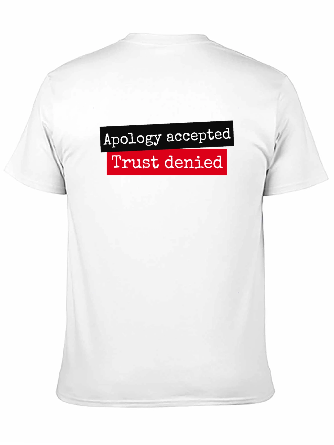 Apology Accepted Trust Denied Graphic Tee