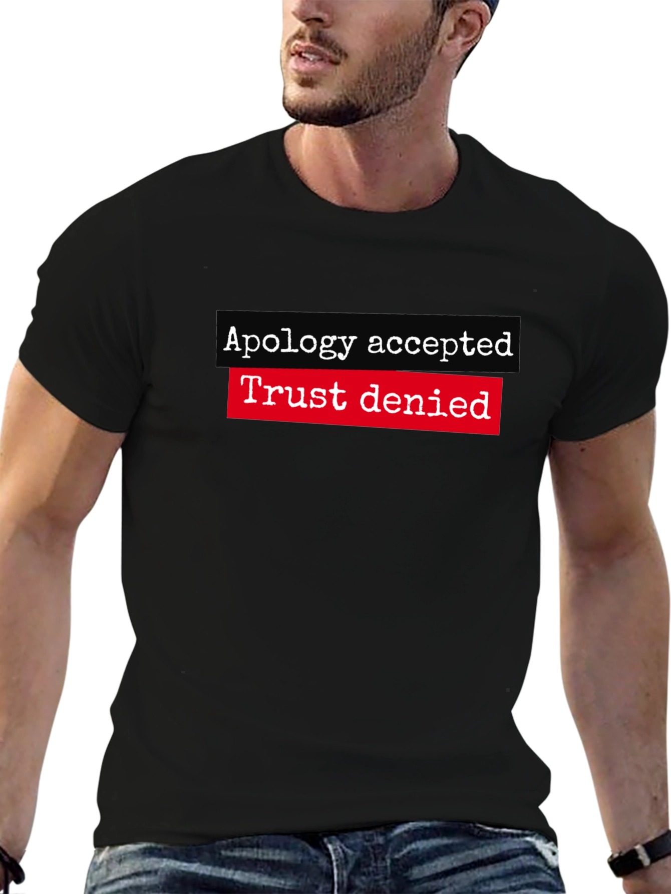 Apology Accepted Trust Denied Graphic Tee