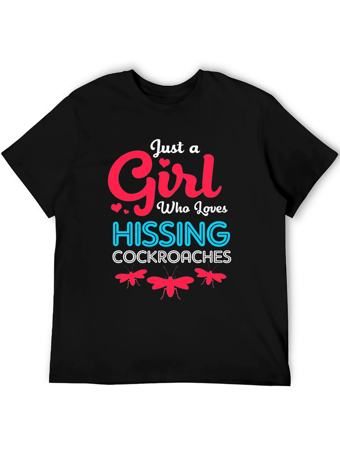 Just A Girl Who Loves Hissing Cockroaches T-Shirt