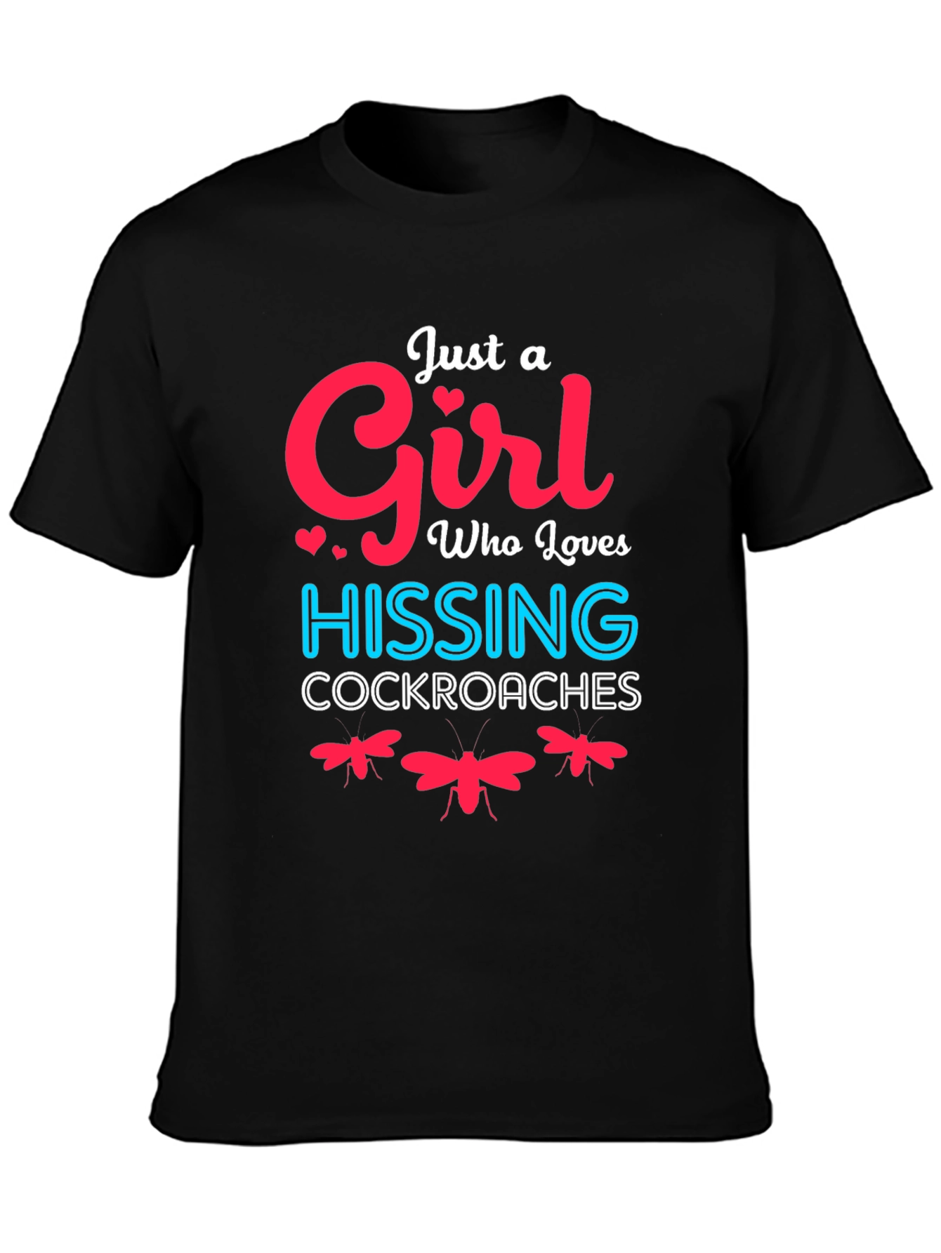 Just A Girl Who Loves Hissing Cockroaches T-Shirt