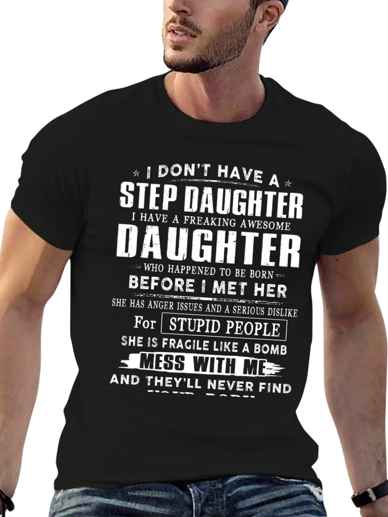 I Dont Have a Step Daughter Funny T-Shirt