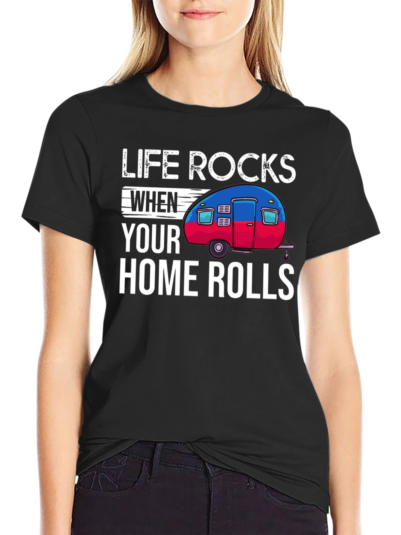 Life Rocks When Your Home Rolls T-Shirt