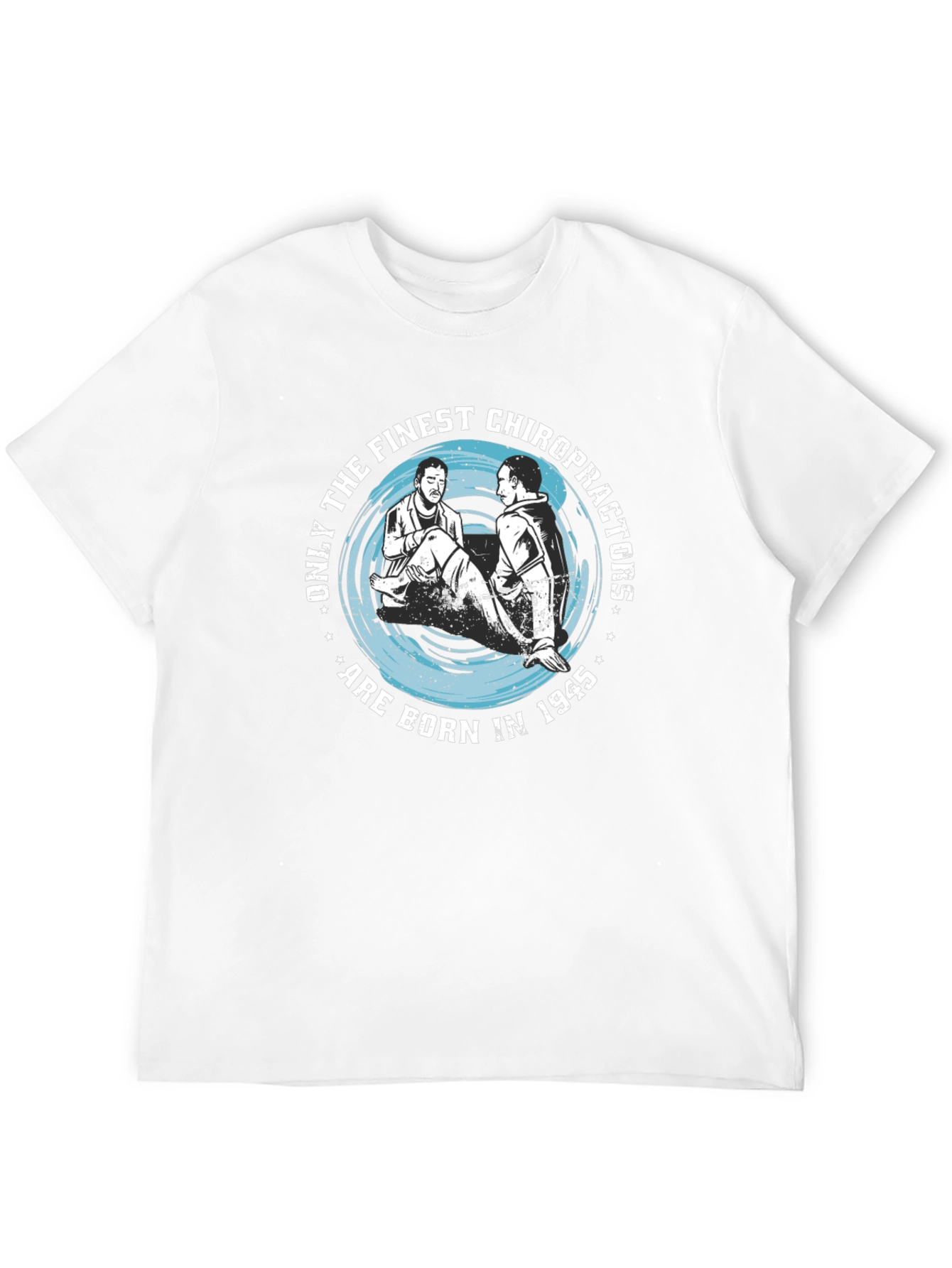 Finest Chiropractors Born in 1945 T-Shirt