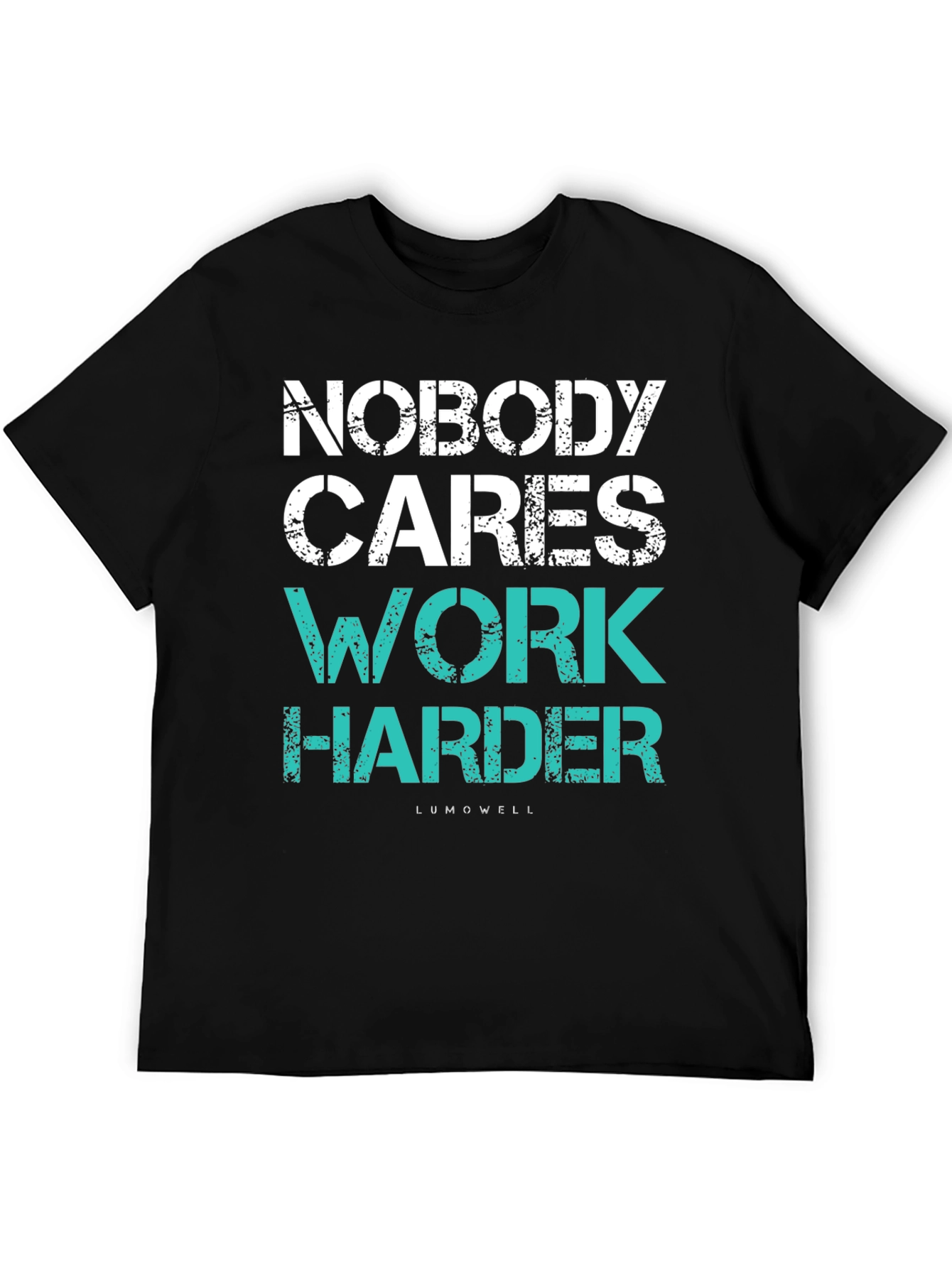 Motivational T-Shirt: Nobody Cares Work Harder Tee