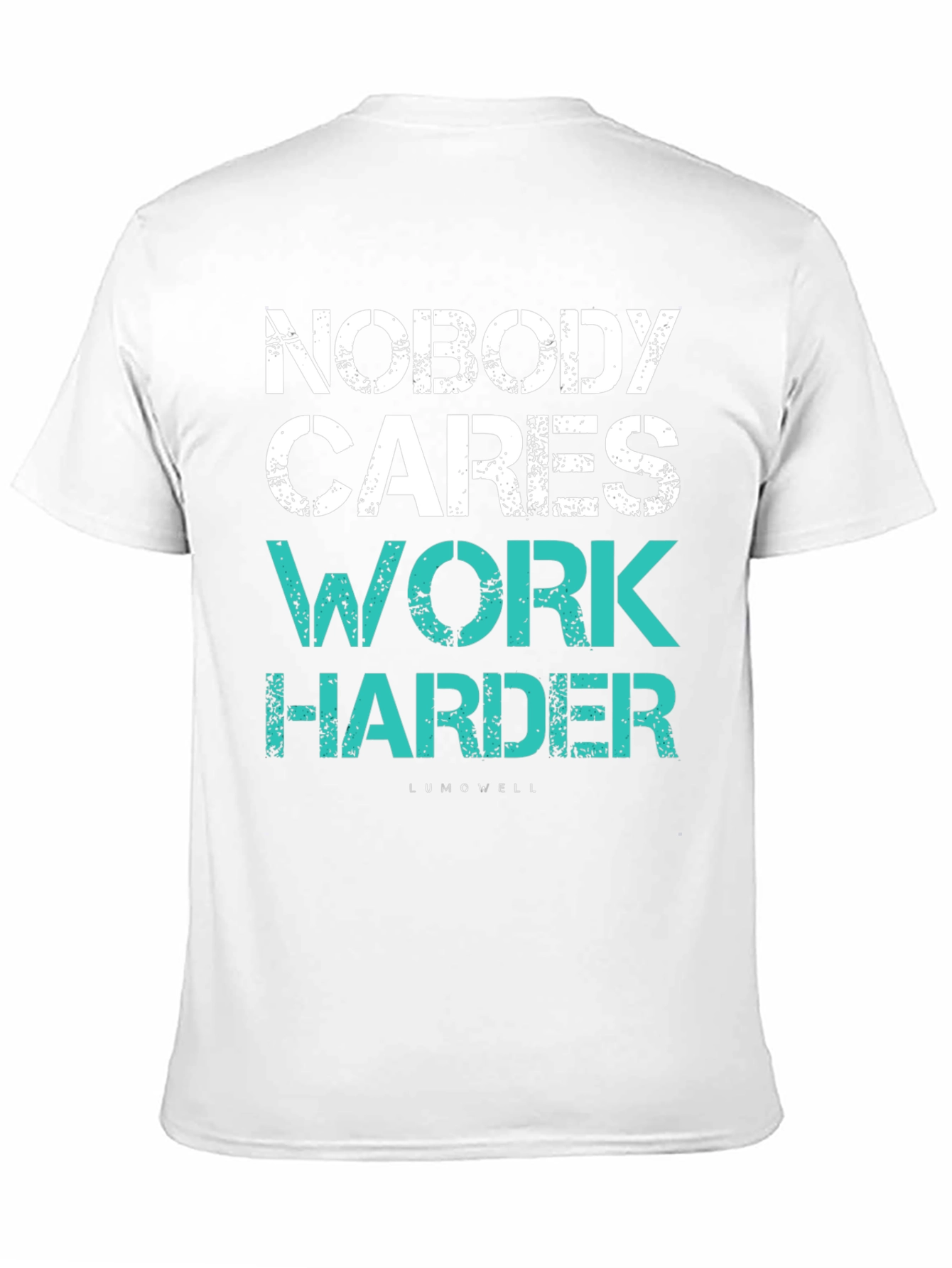 Motivational T-Shirt: Nobody Cares Work Harder Tee