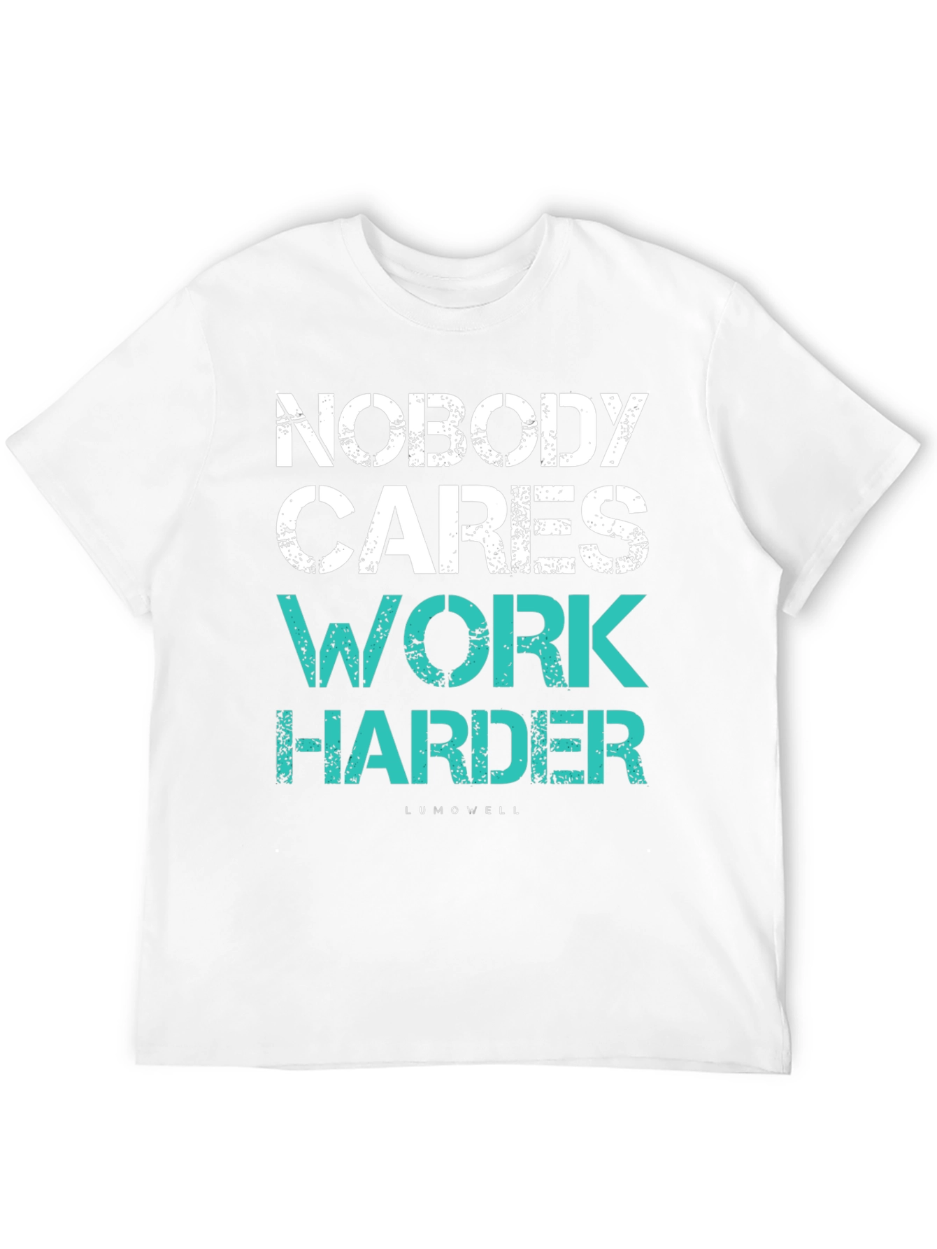 Motivational T-Shirt: Nobody Cares Work Harder Tee