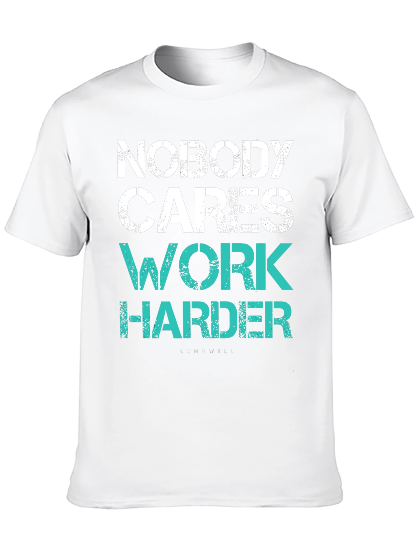Motivational T-Shirt: Nobody Cares Work Harder Tee
