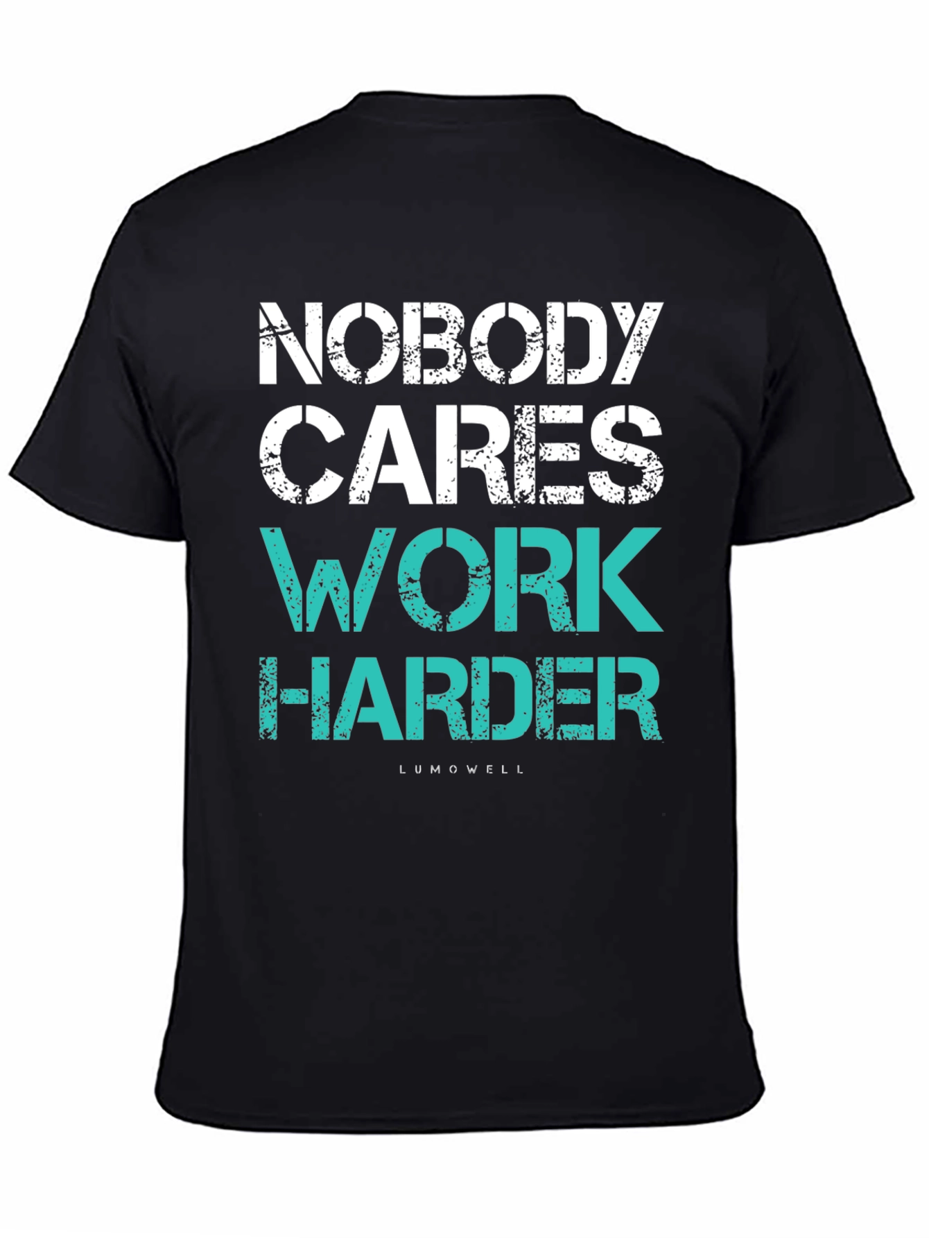 Motivational T-Shirt: Nobody Cares Work Harder Tee