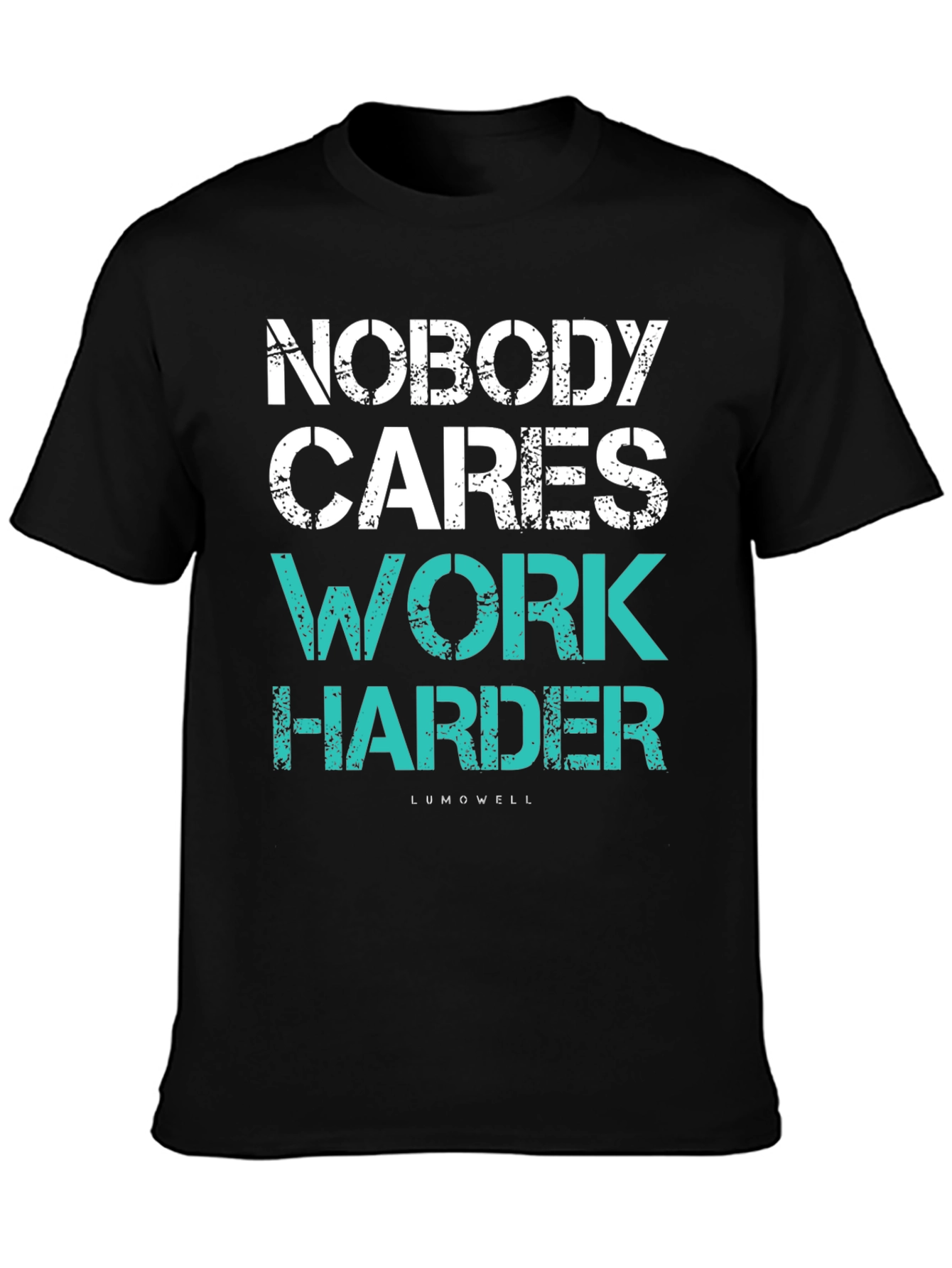 Motivational T-Shirt: Nobody Cares Work Harder Tee