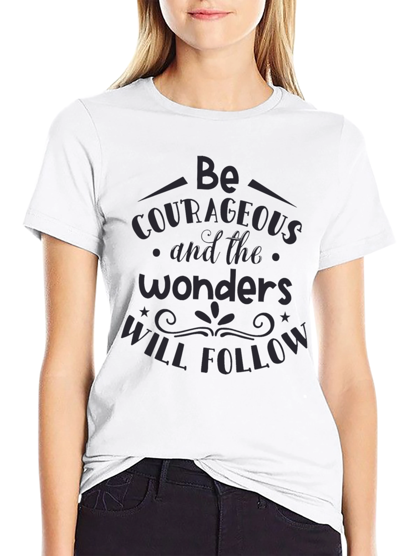 Be Courageous Graphic T-Shirt - Inspiring Quote Tee