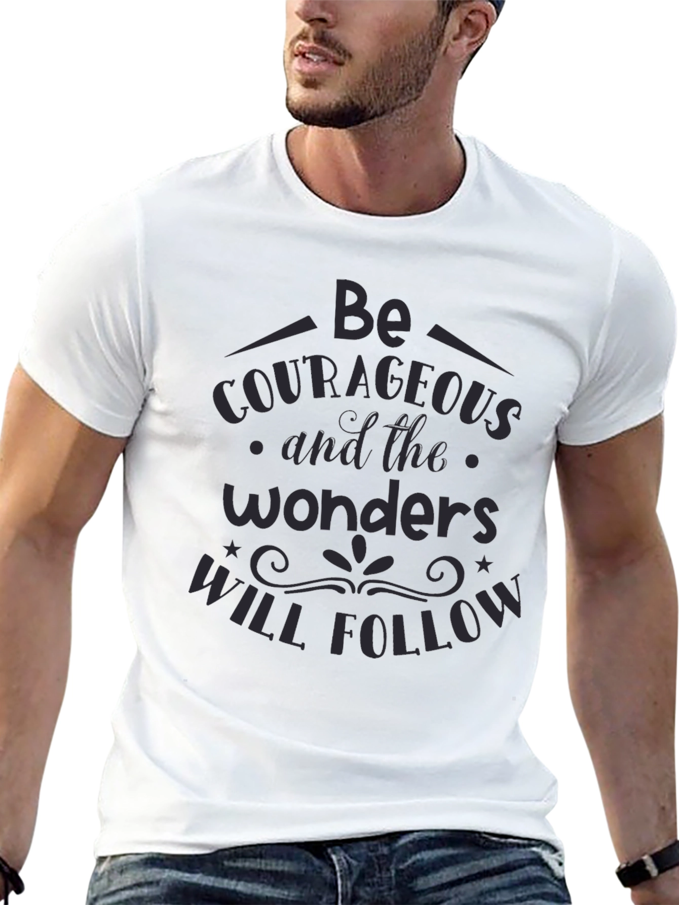 Be Courageous Graphic T-Shirt - Inspiring Quote Tee