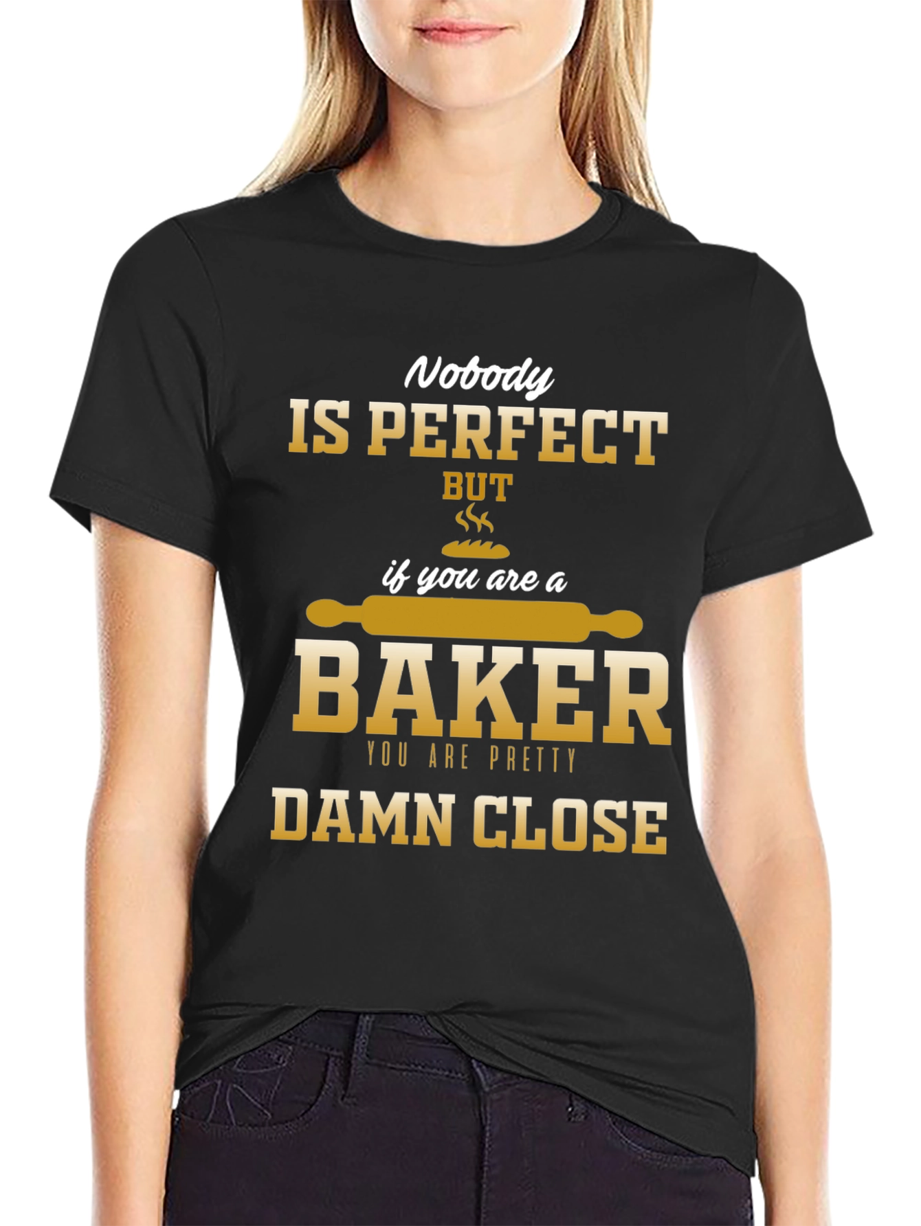 Nobody is Perfect Baker T-Shirt