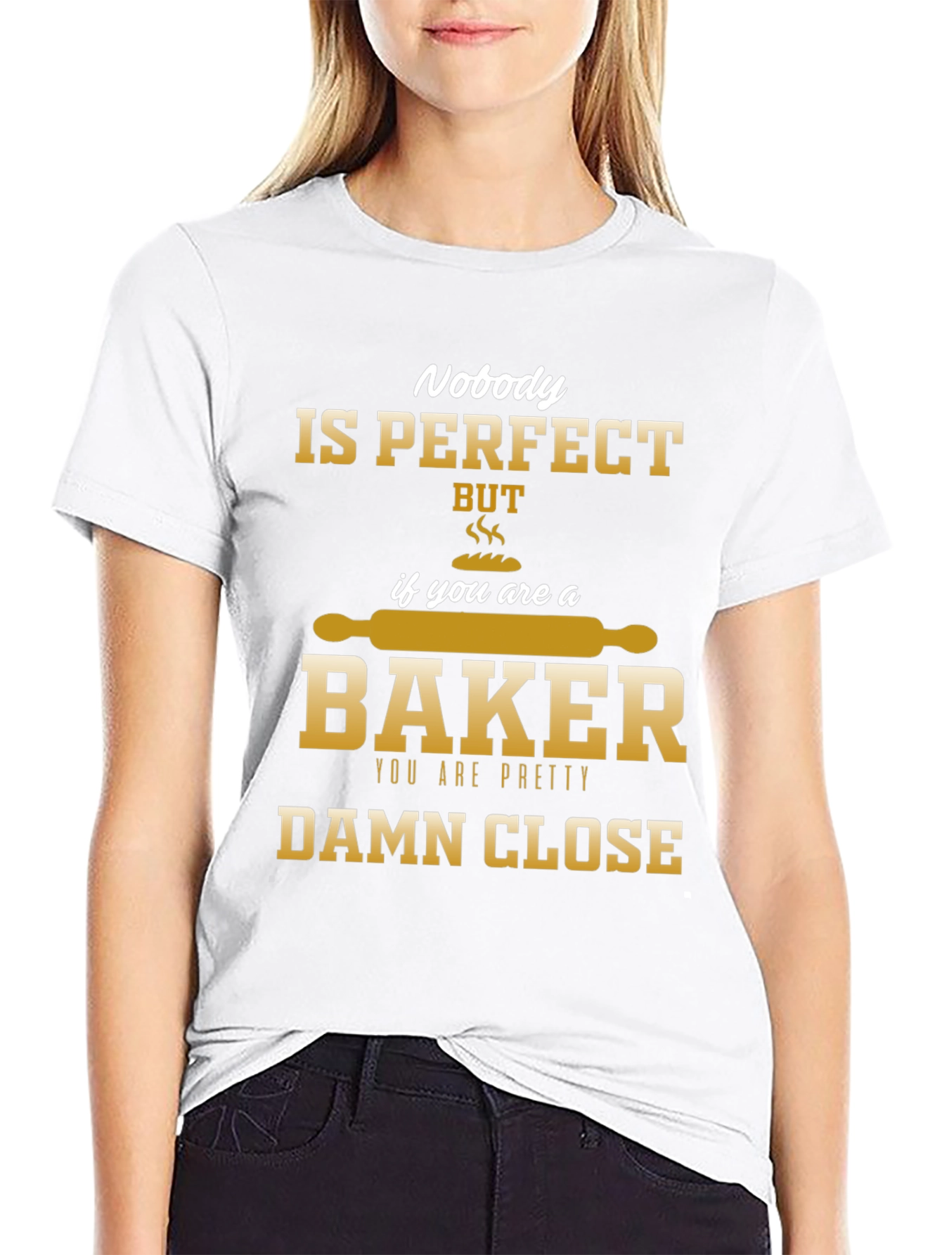 Nobody is Perfect Baker T-Shirt