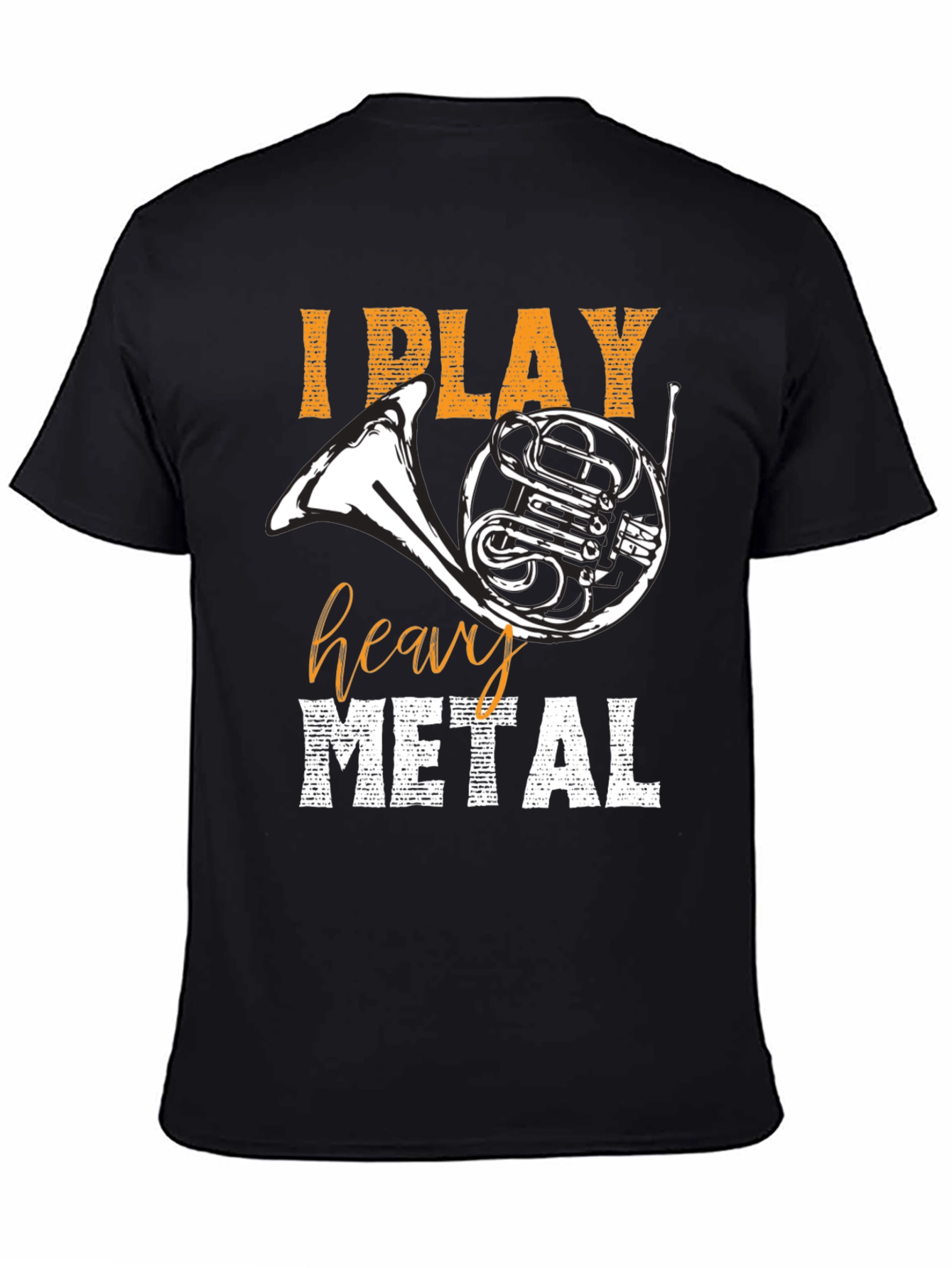I Play Heavy Metal T-Shirt French Horn Tee