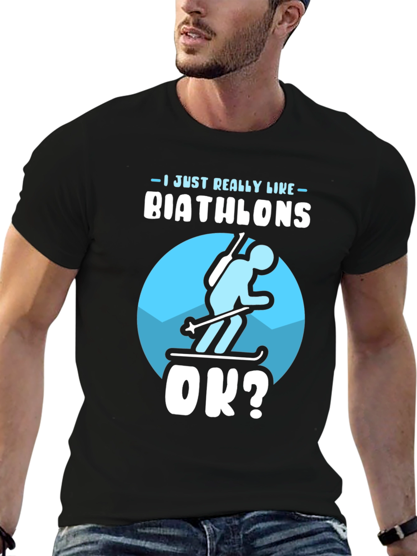 Biathlon Lover T-Shirt | Just Really Like Biathlons OK?