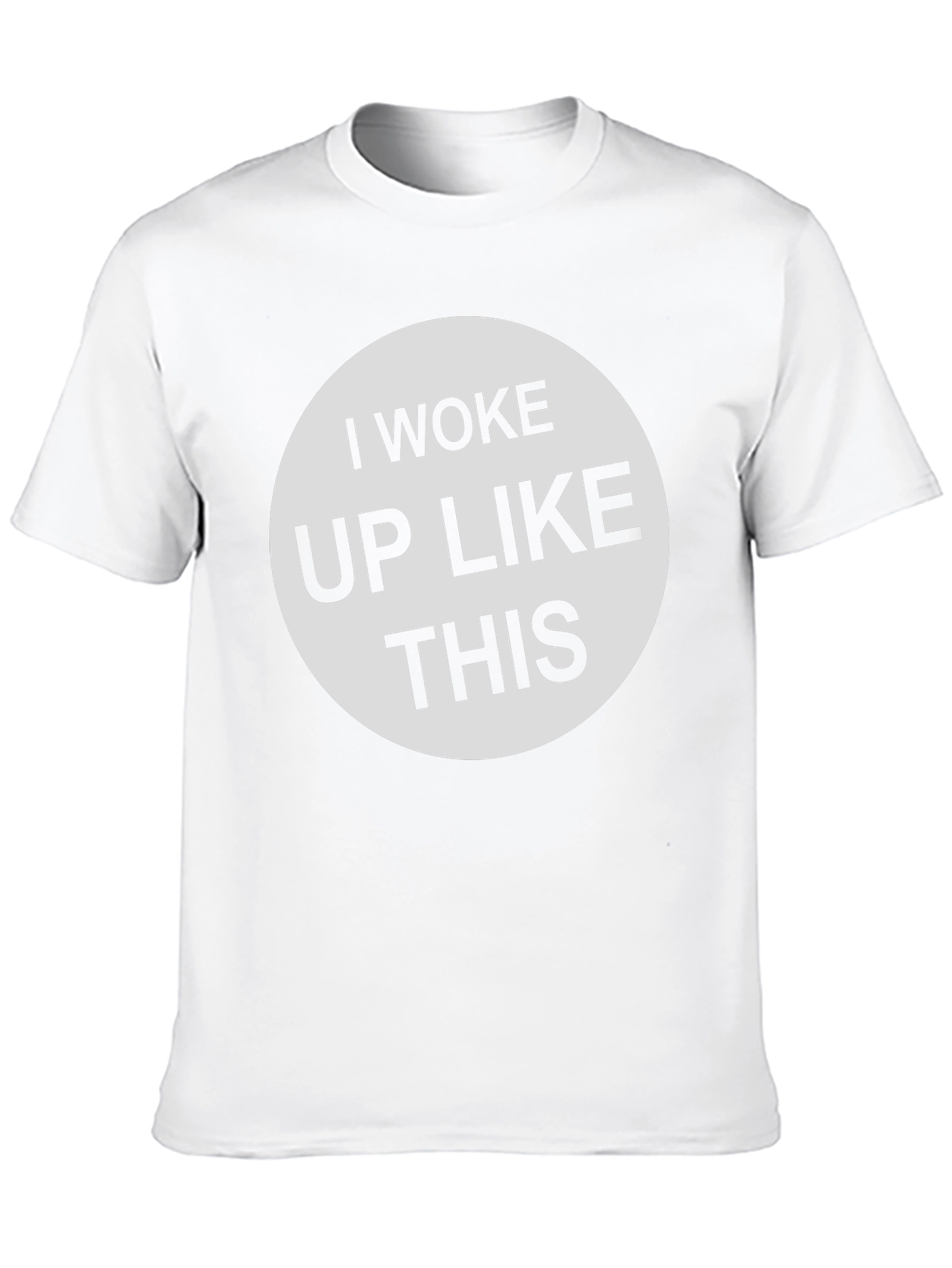 I Woke Up Like This - Graphic Tee Shirt