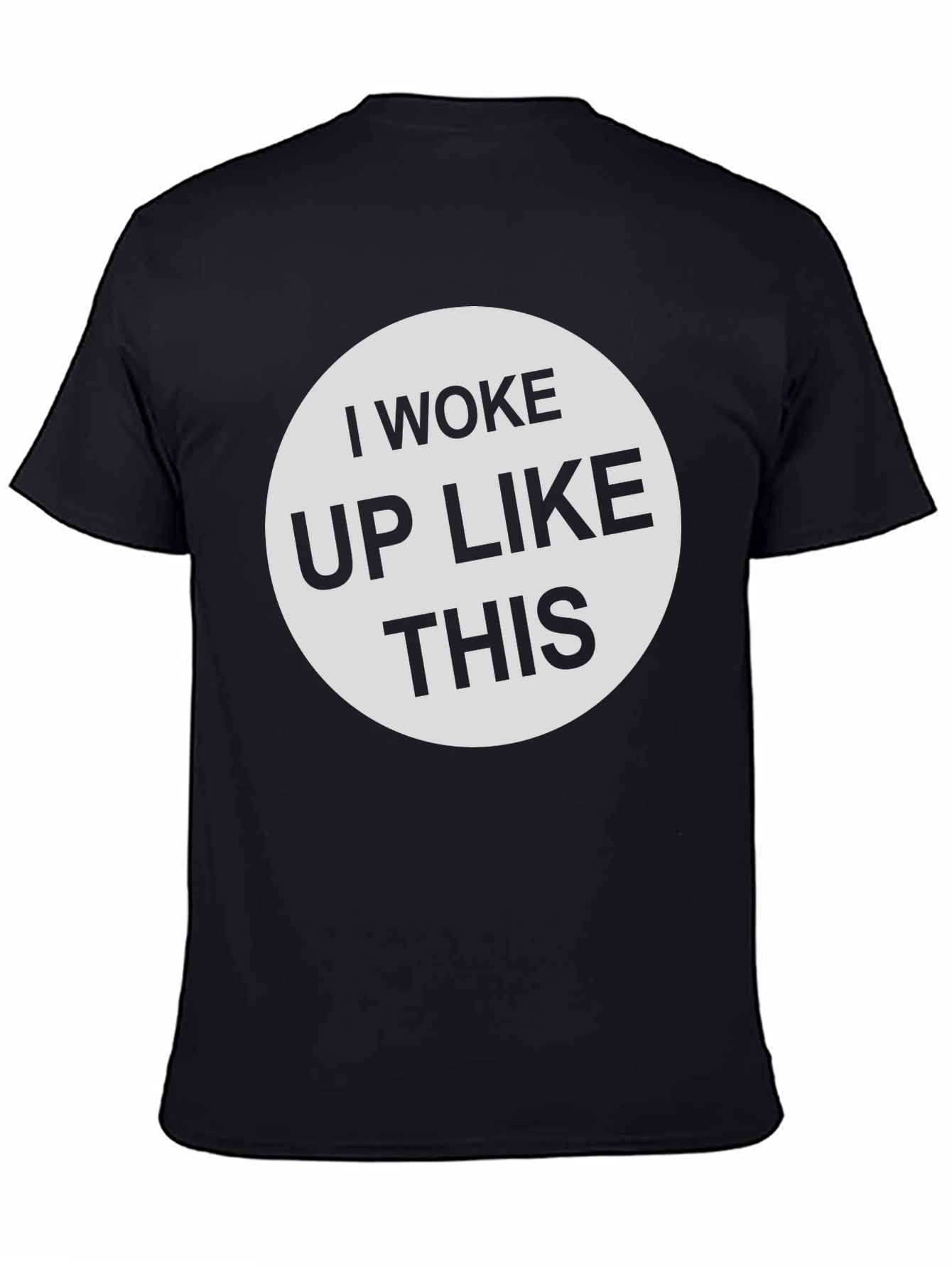 I Woke Up Like This - Graphic Tee Shirt