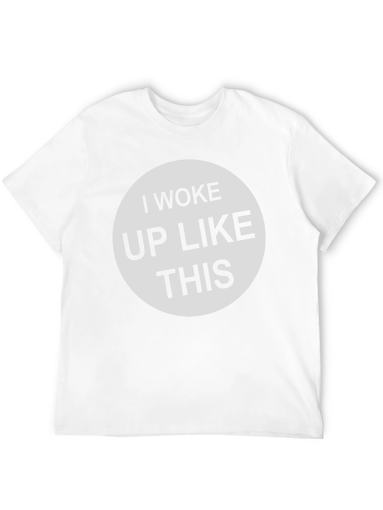 I Woke Up Like This - Graphic Tee Shirt