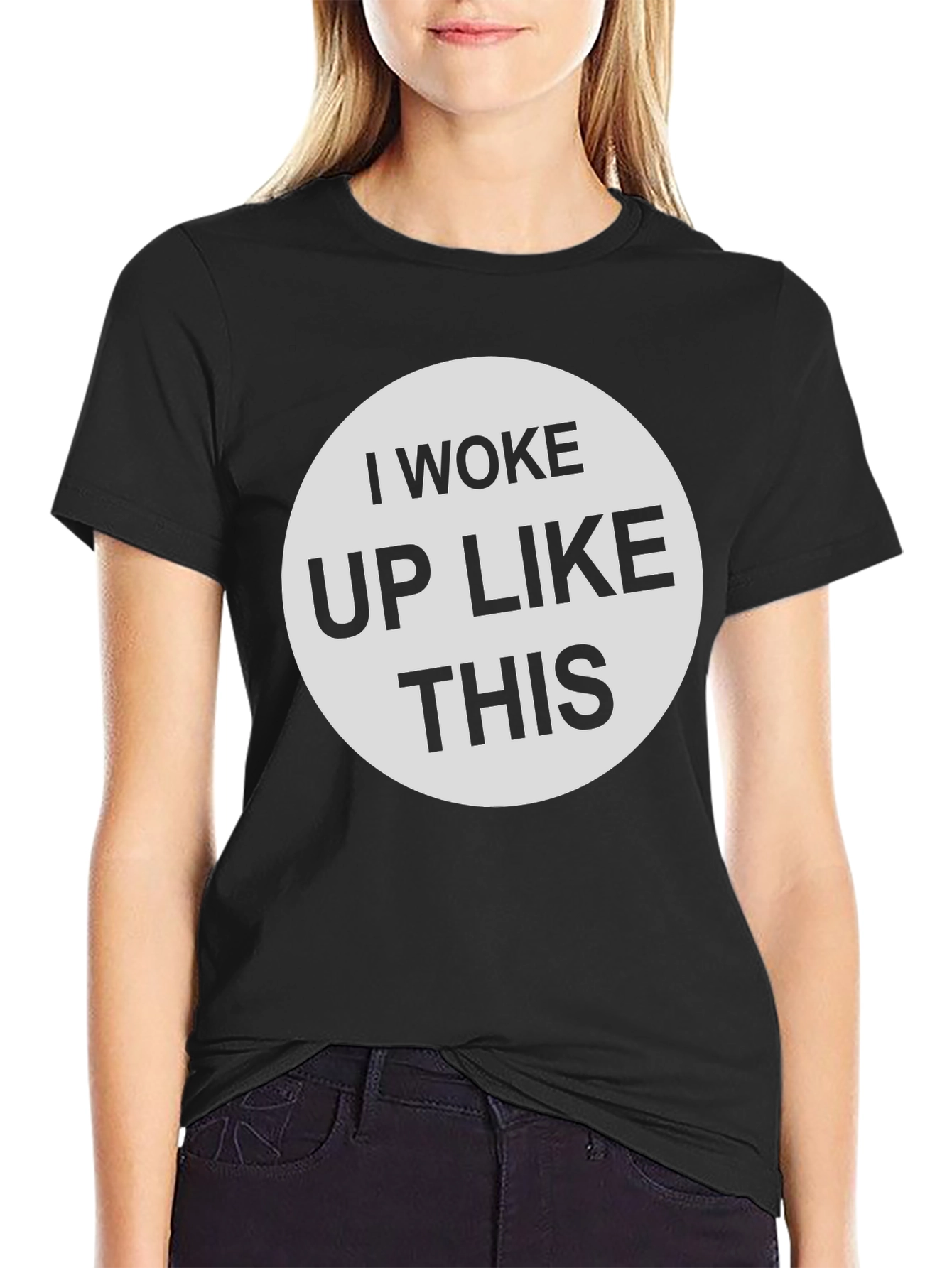 I Woke Up Like This - Graphic Tee Shirt