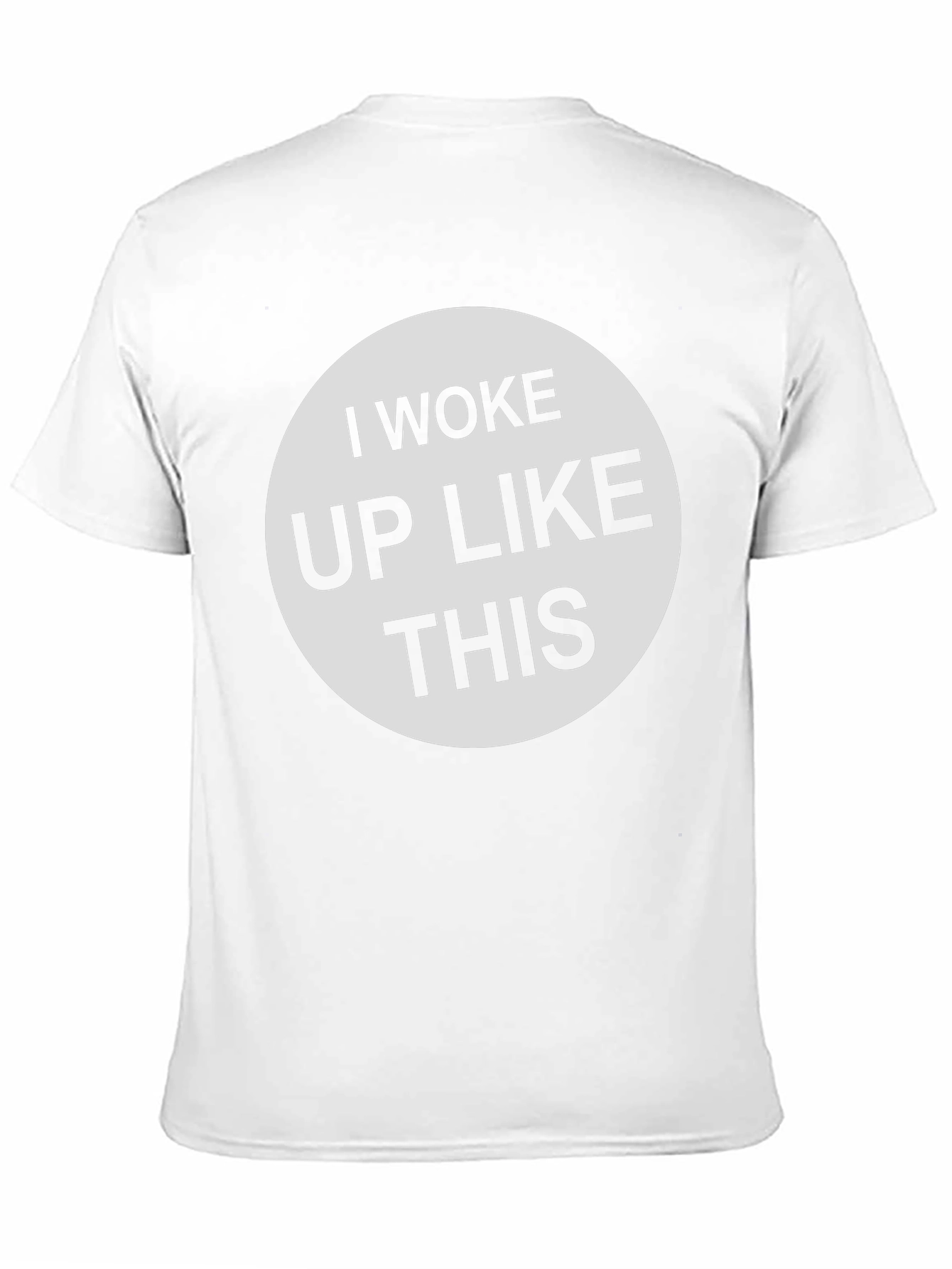 I Woke Up Like This - Graphic Tee Shirt