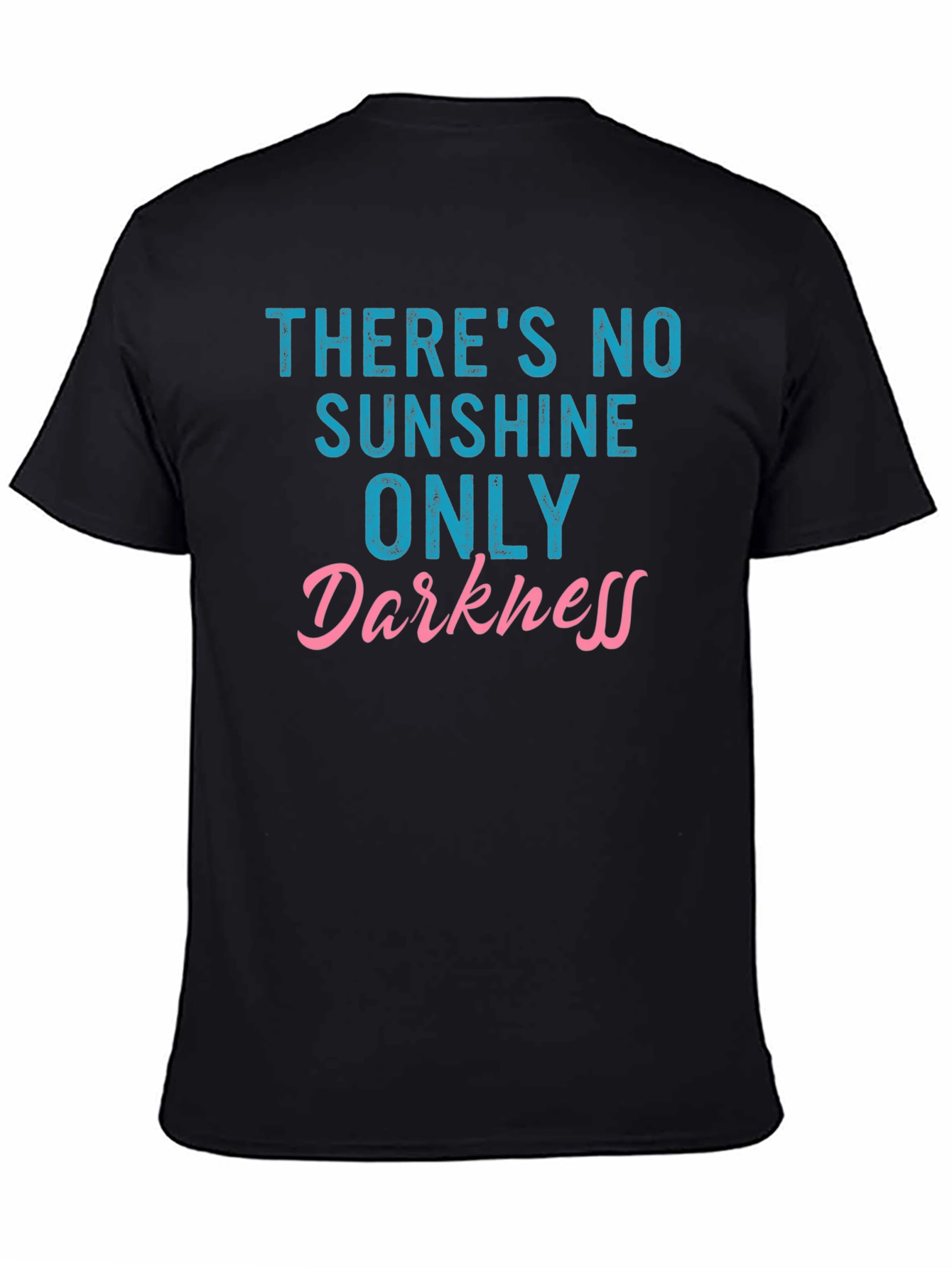 Theres No Sunshine Only Darkness T-Shirt